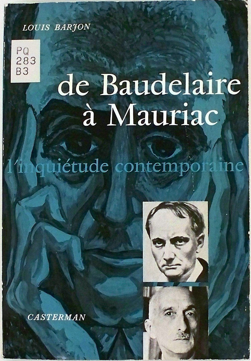 De Baudelaire A Mauriac: L''inquietude contemporaine 