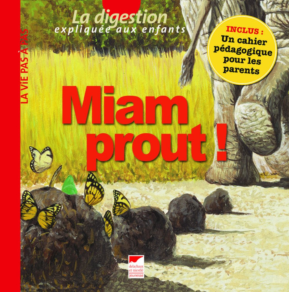 Miam prout !: La digestion expliquée aux enfants 9782603016992