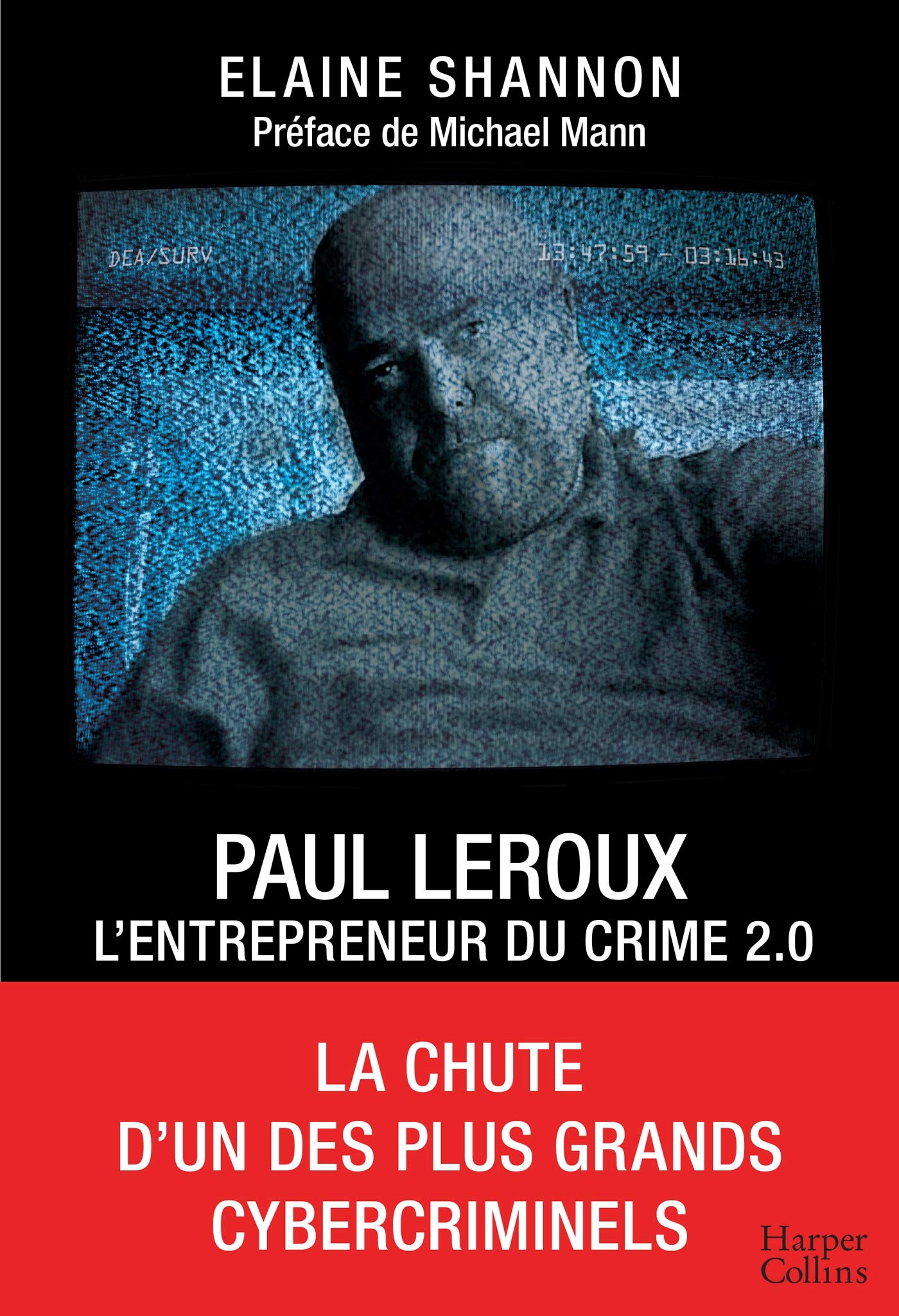 Paul LeRoux : L'entrepreneur du crime 2.0: La chute d'un des plus grands cybercriminels 9791033904465