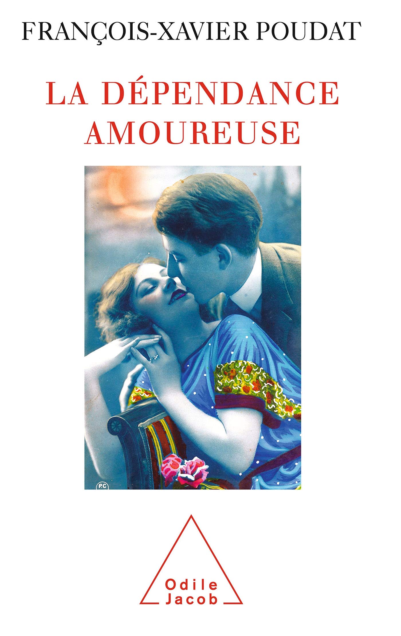 La Dépendance amoureuse: Quand le sexe et l'amour deviennent des drogues 9782738116529