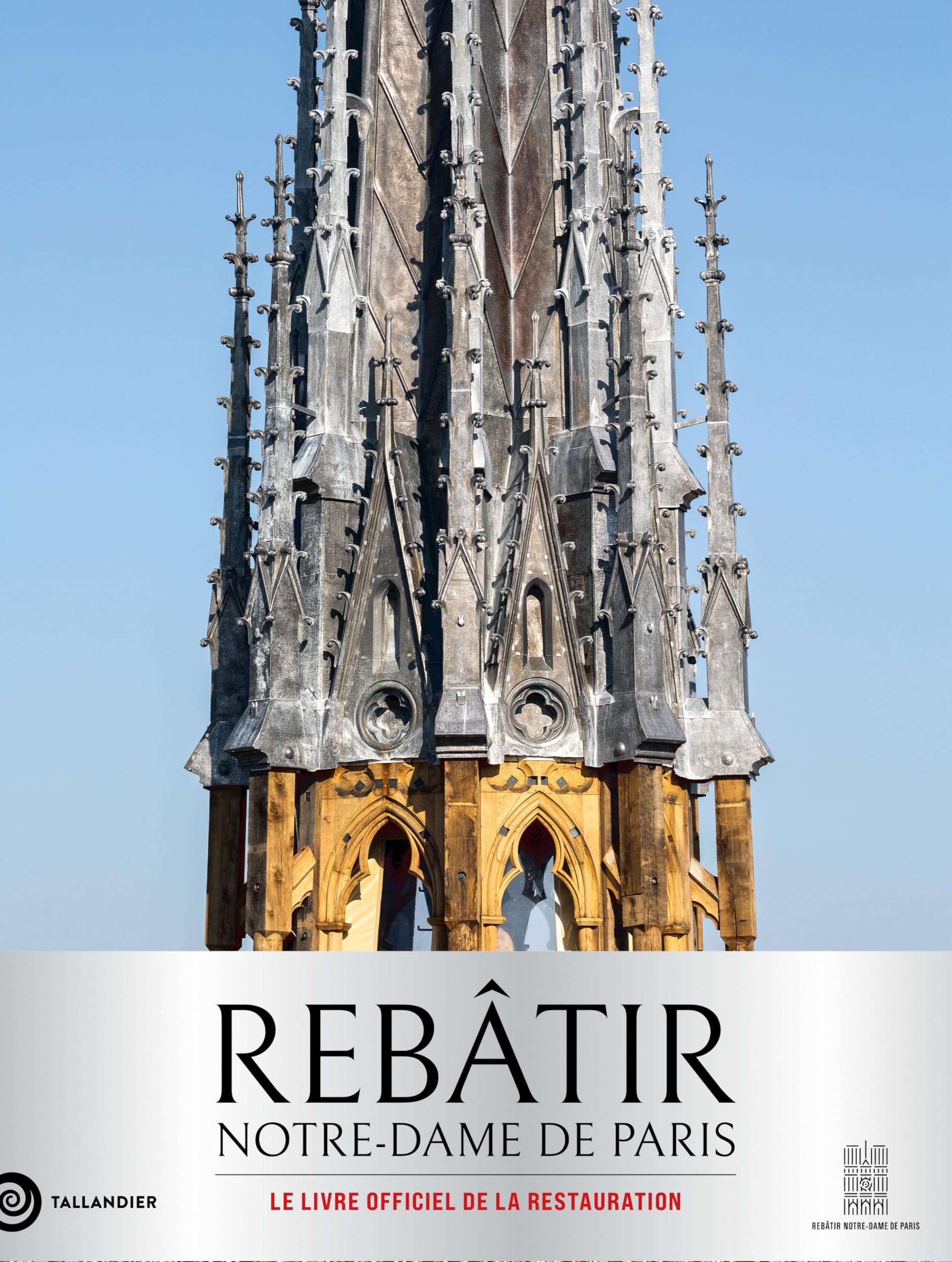 Rebâtir Notre-Dame de Paris: Le livre officiel de la restauration 9791021066403