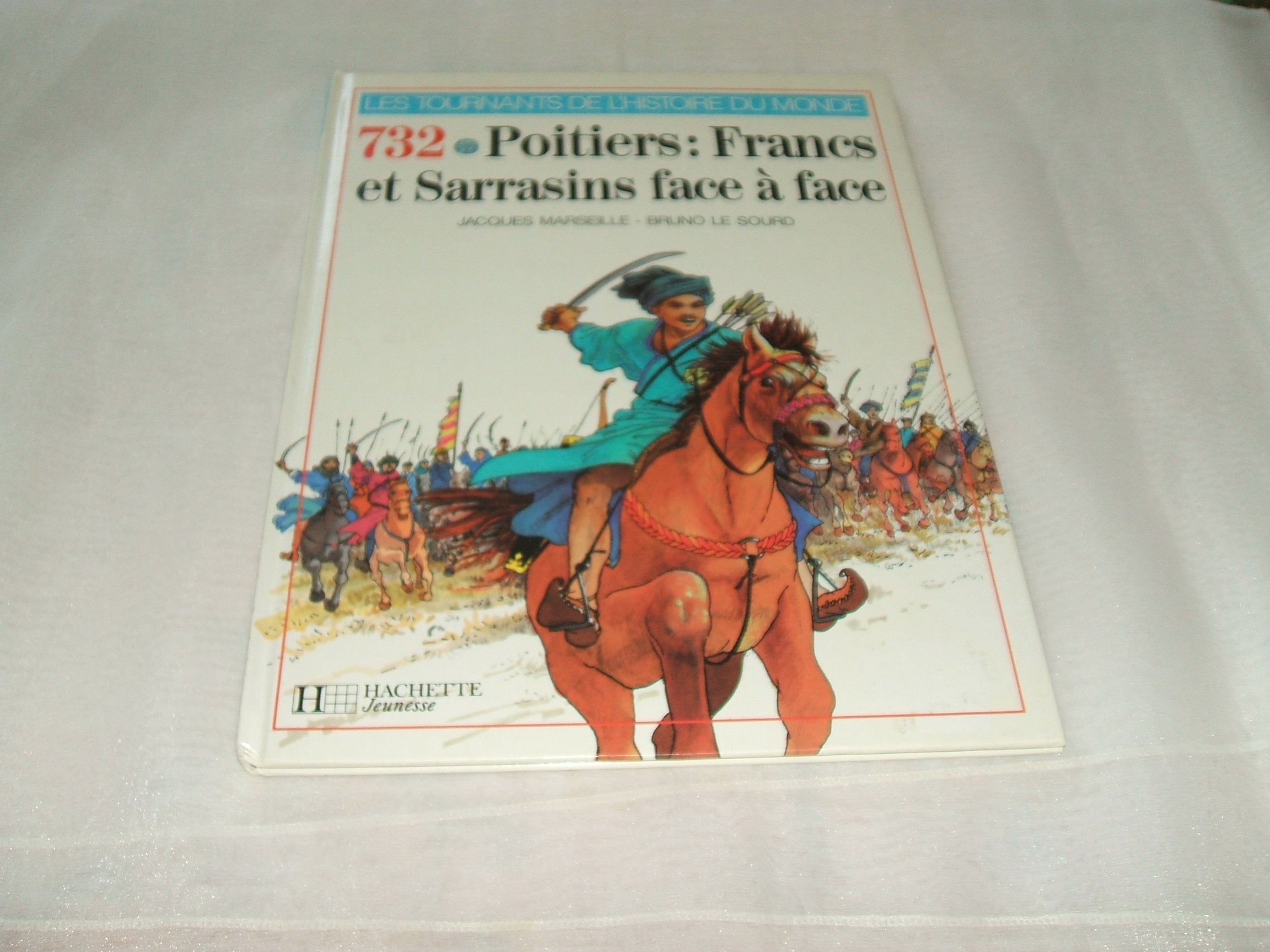 les tournants de l'histoire du monde (732. poitiers: francs et sarrasins face a face) 9782010132414