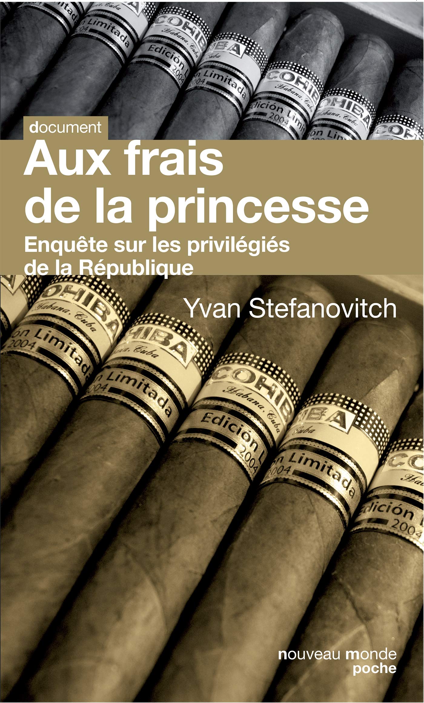 Aux frais de la princesse: Enquête sur les privilégiés de la République 9782847365573