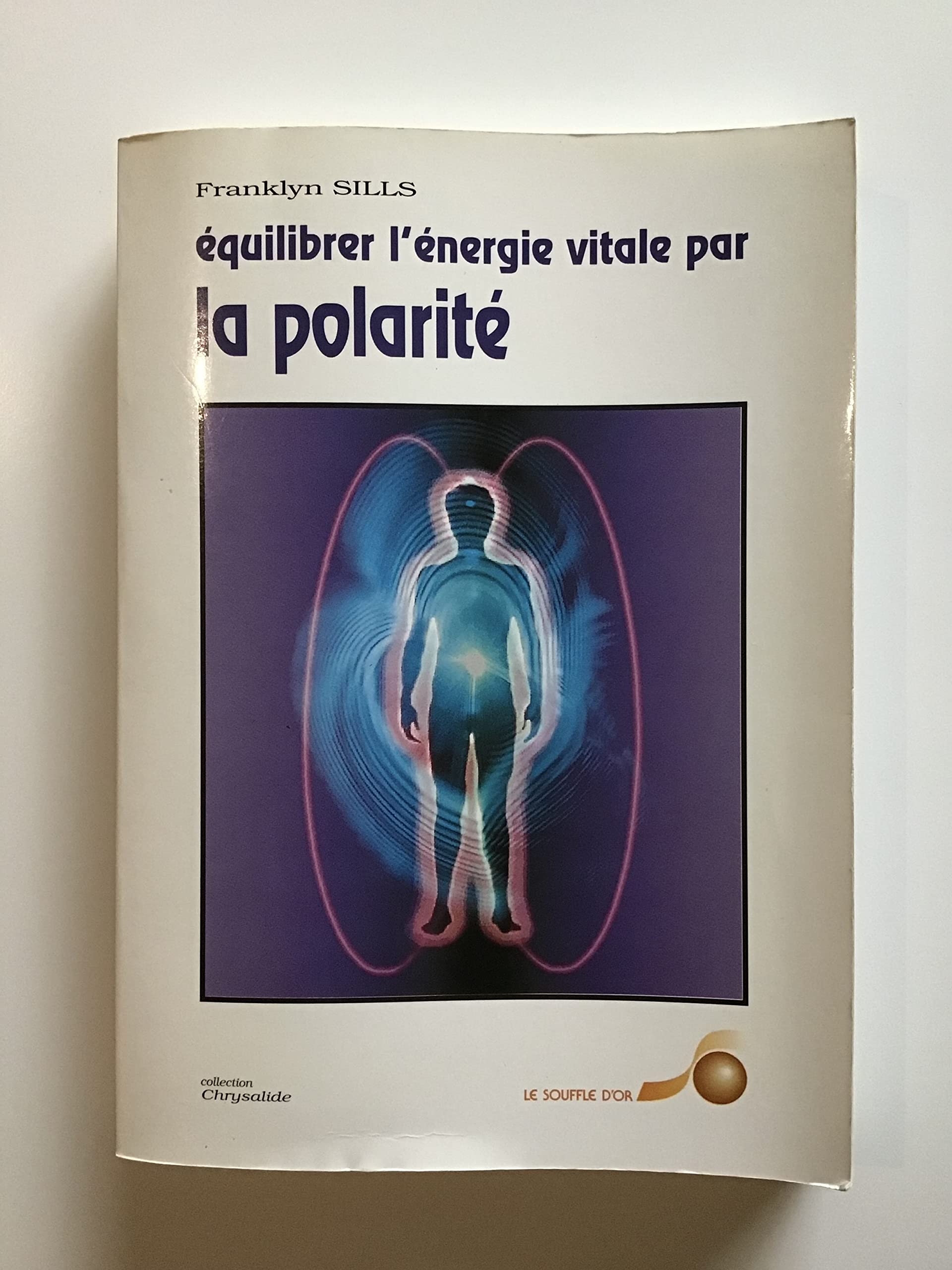 EQUILIBRER L'ENERGIE VITALE PAR LA POLARITE 9782904670459