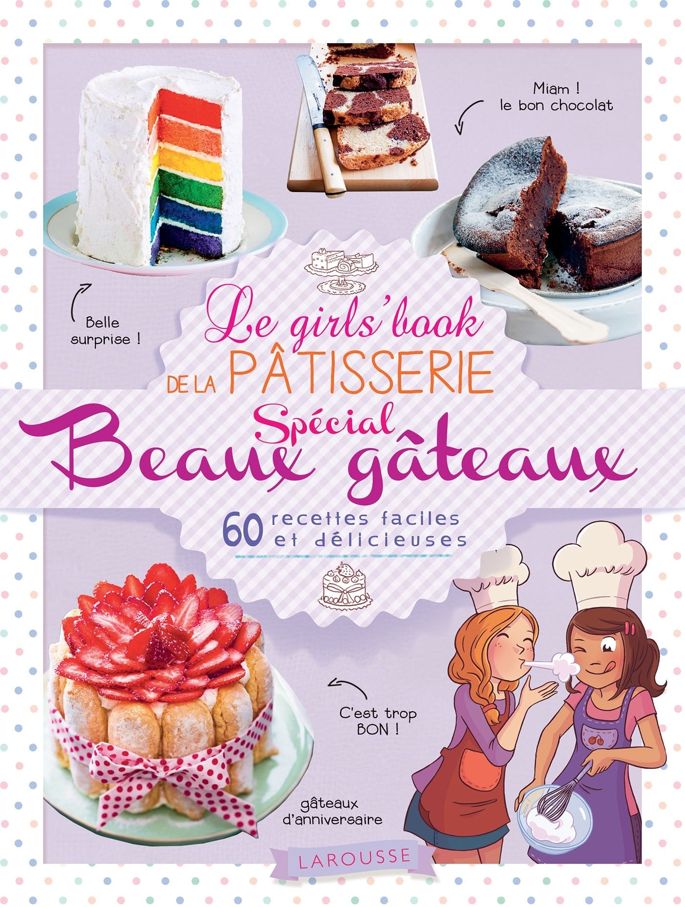 Le Girl's Book de la pâtisserie - spécial beaux gâteaux 9782035925909