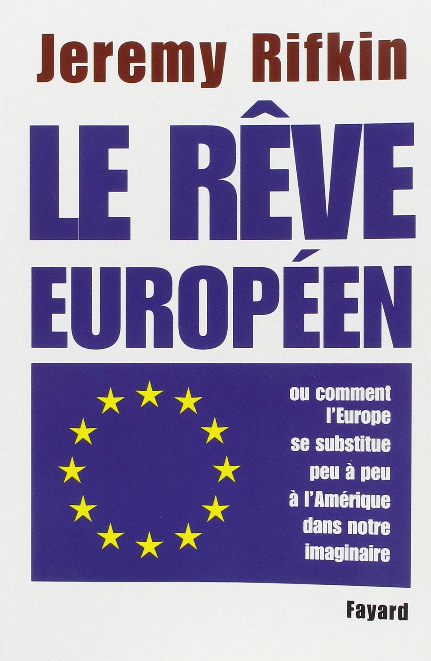 Le rêve européen: ou comment l'Europe se substitue peu à peu à l'Amérique dans notre imaginaire 9782213622705