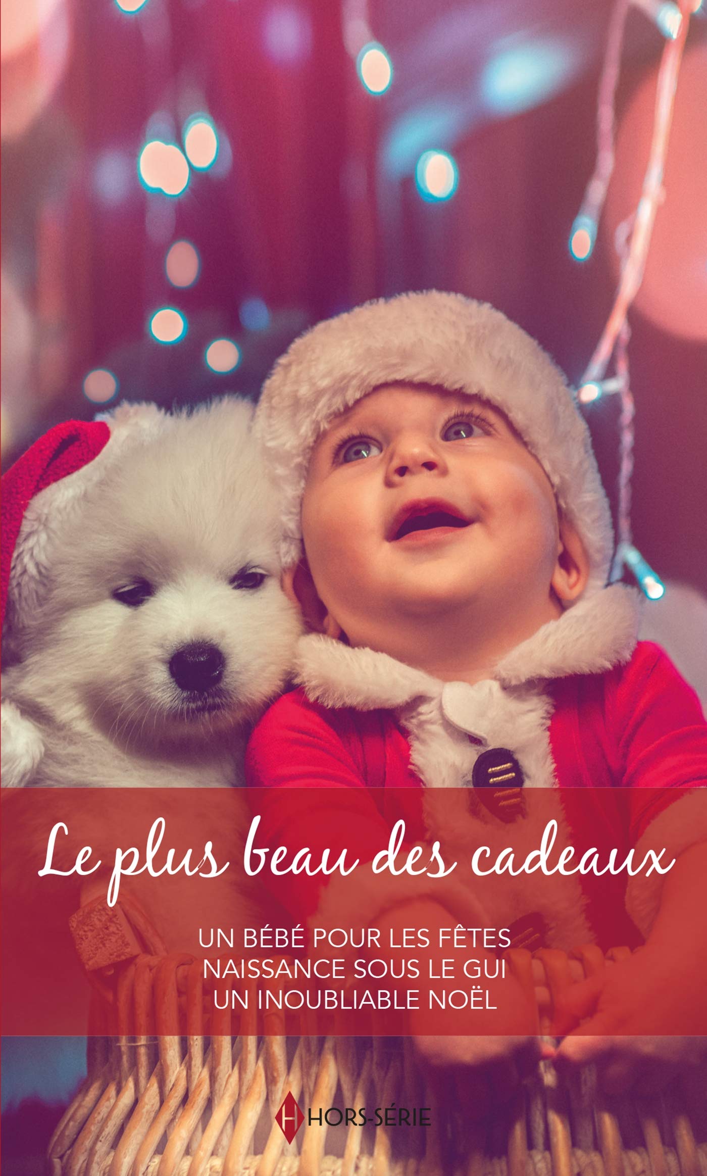 Le plus beau des cadeaux: Un bébé pour les fêtes - Naissance sous le gui - Un inoubliable Noël 9782280433778
