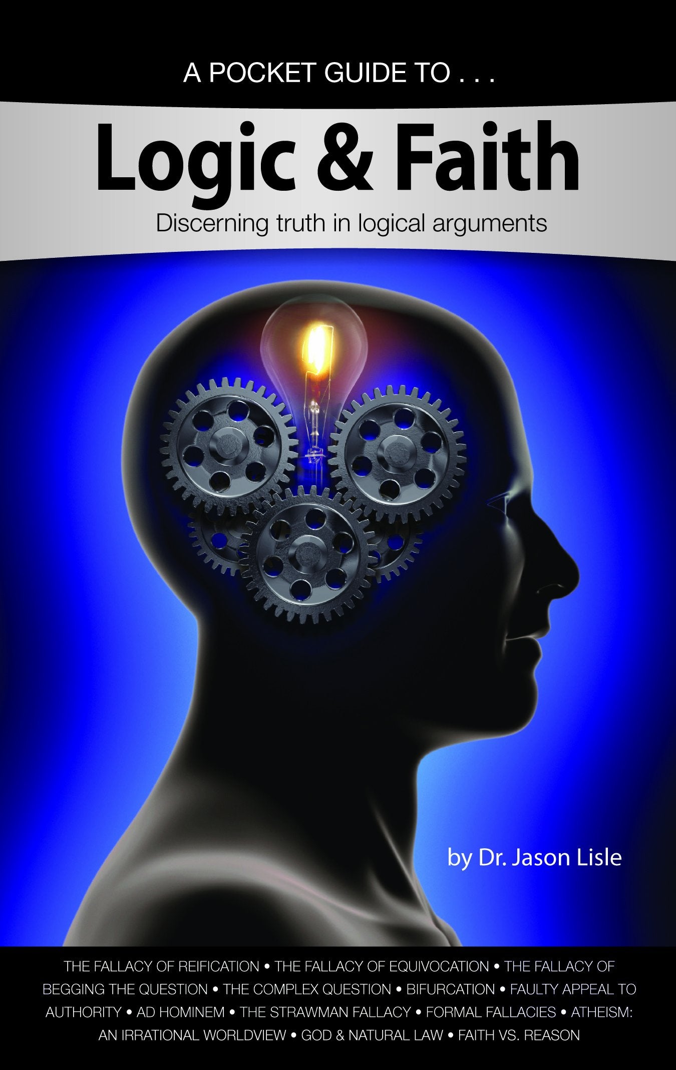 A Pocket Guide to Logic & Faith: Discerning Truth in Logical Arguments 9781600924231
