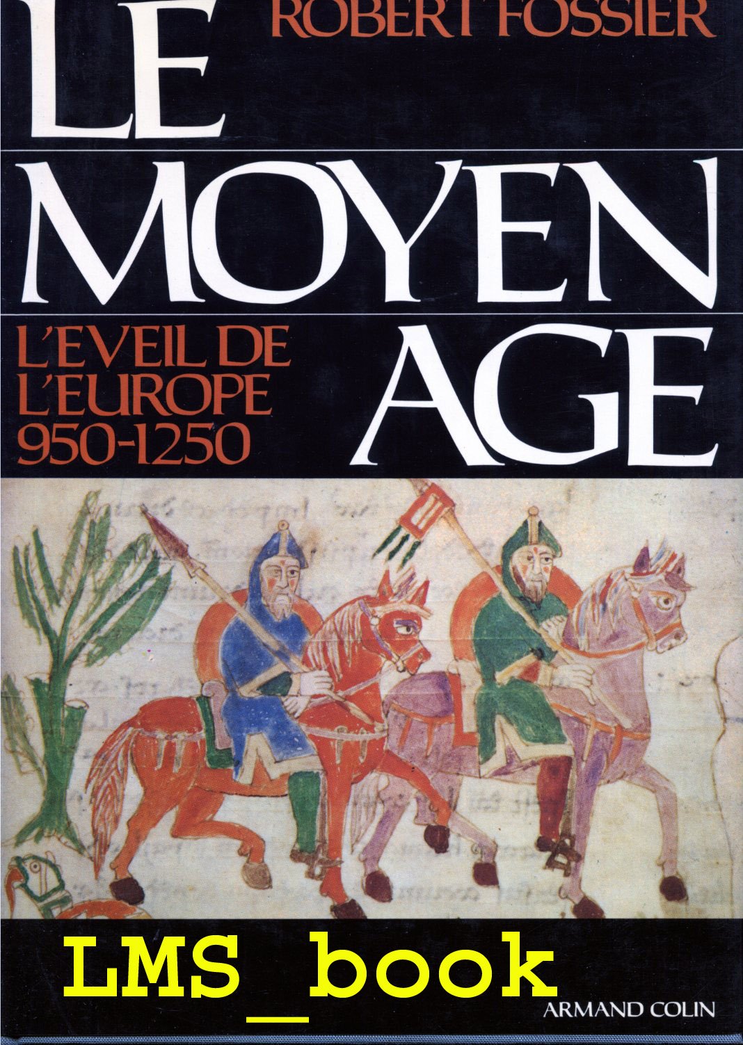 Le Moyen Age. Tome 2 : L'éveil de l'Europe 950-1250 9782200370473
