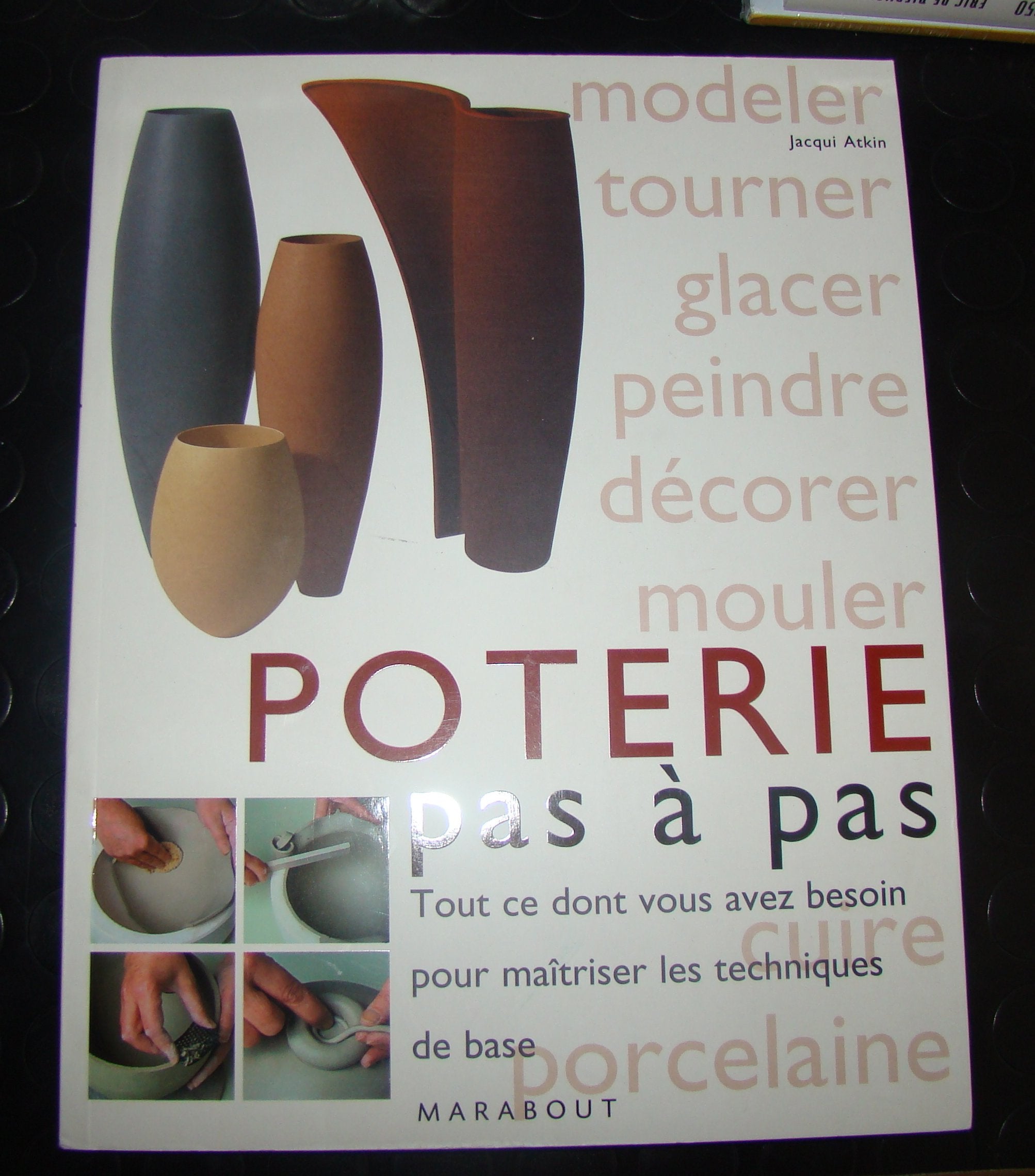 La poterie pas à pas : Tout ce dont vous avez besoin pour maîtriser les techniques de base 9782501050043