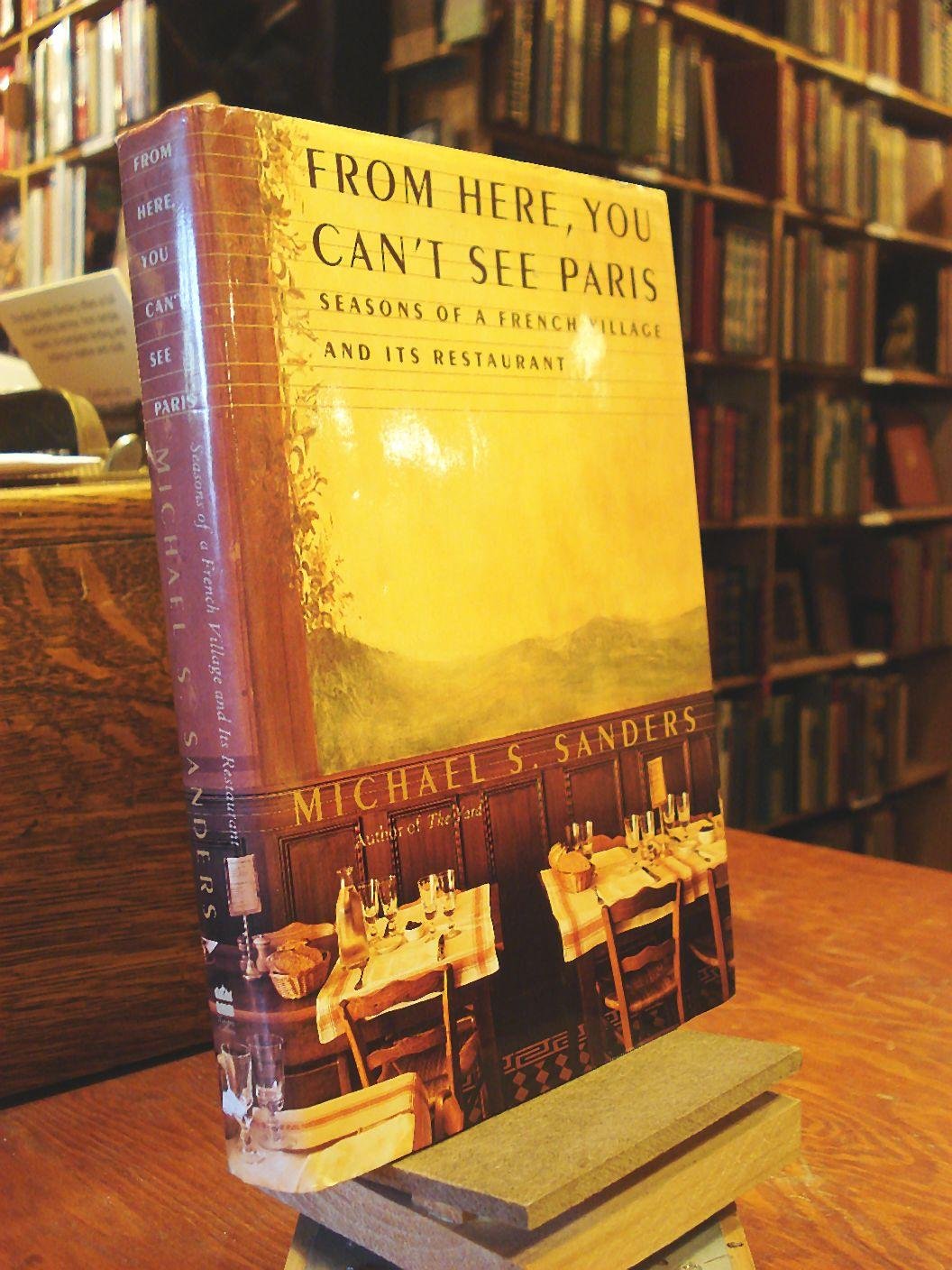 From Here, You Can't See Paris: Seasons of a French Village and Its Restaurant 9780060184728