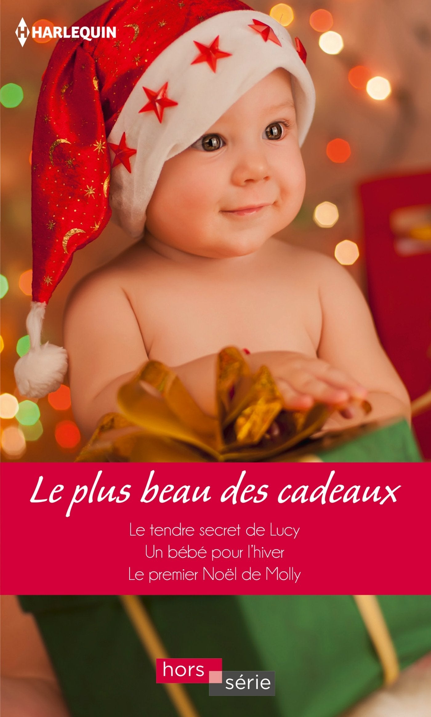Le plus beau des cadeaux: Le tendre secret de Lucy ; Un bébé pour l'hiver ; Le premier Noël de Molly 9782280342674