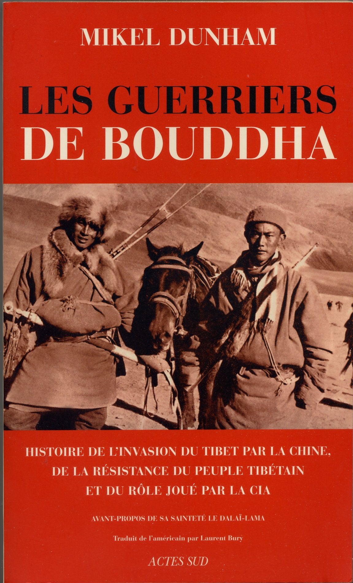 Les Guerriers de Bouddha: Histoire de l'invasion du Tibet par la Chine, de la résistance du peuple tibétain et du rôle joué pa 9782742765126