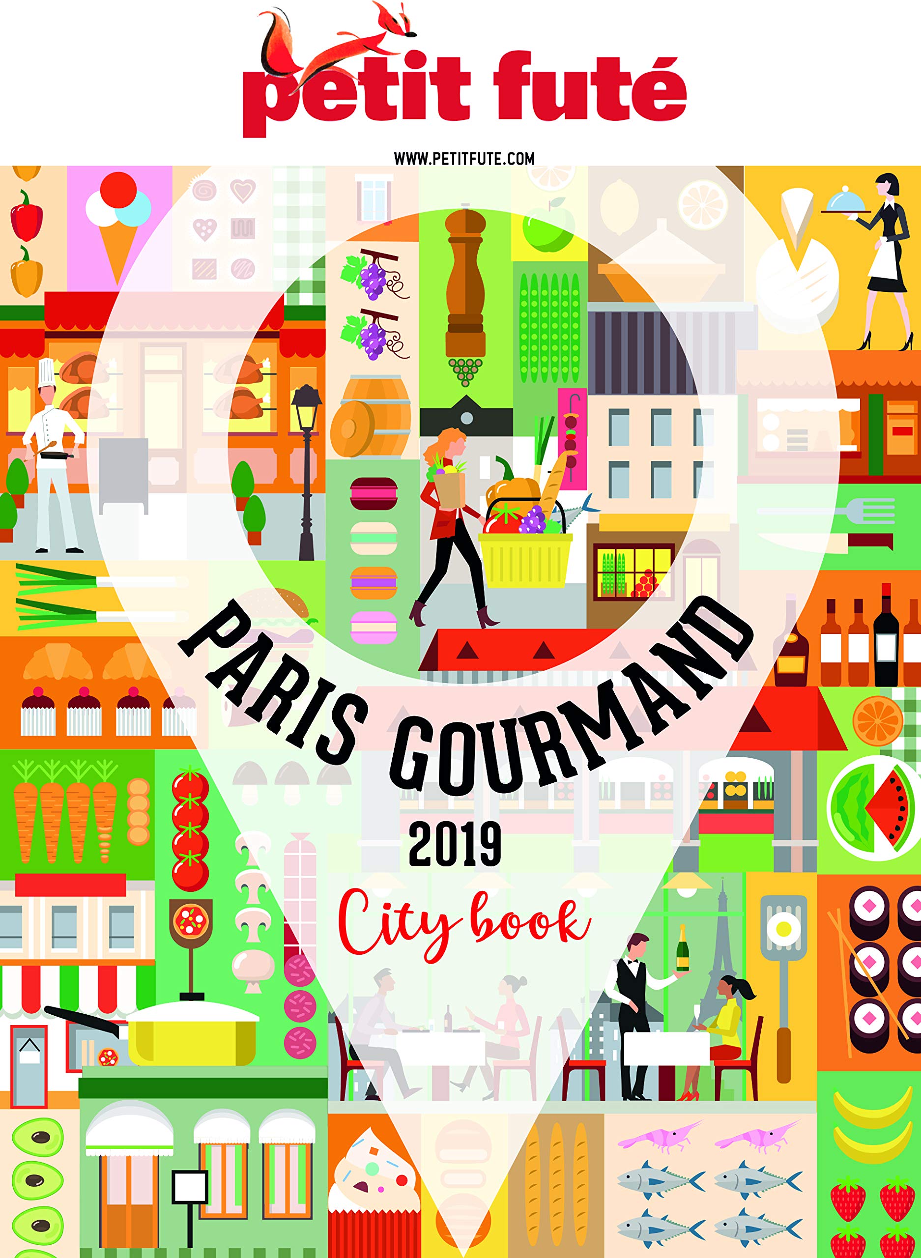 Guide Paris Gourmand - Je me régale - Je fais mon marché 2018 Petit Futé 9791033184454