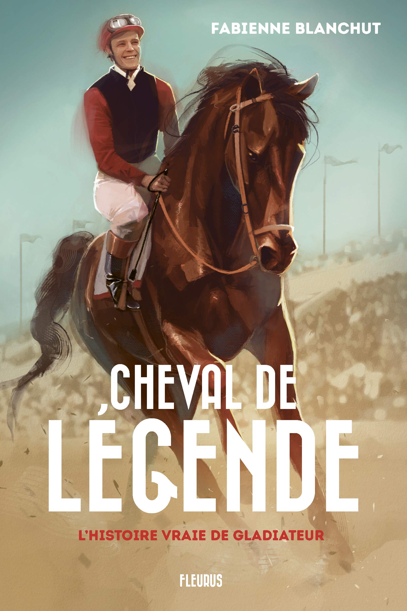 Cheval de légende, l'histoire vraie de Gladiateur 9782215138396