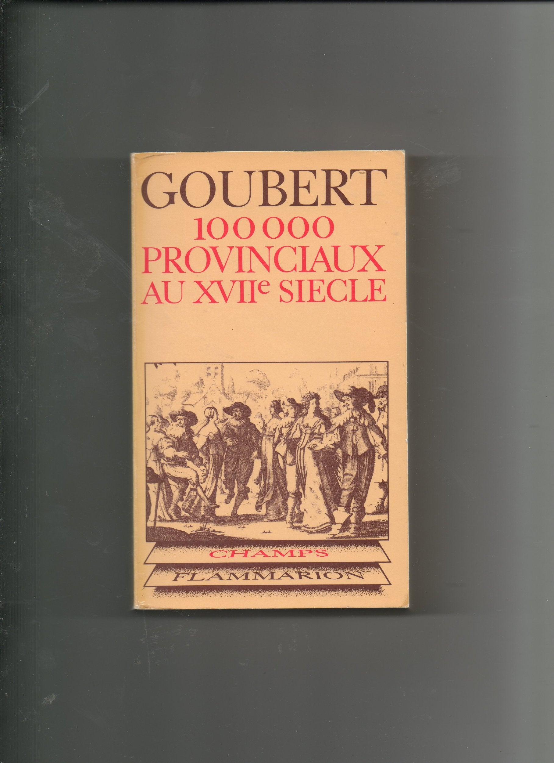 Cent mille provinciaux au XVIIe siècle. 