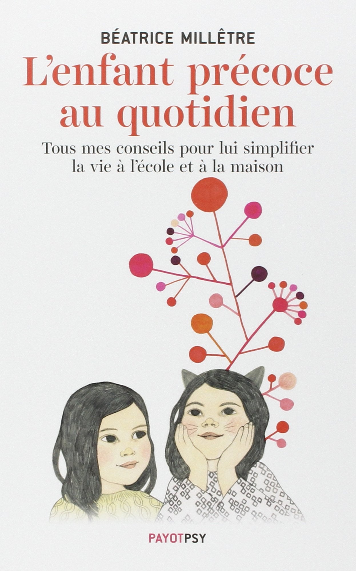 L'Enfant précoce au quotidien: Mes conseils pour lui simplifier la vie à l'école et à la maison 9782228913379