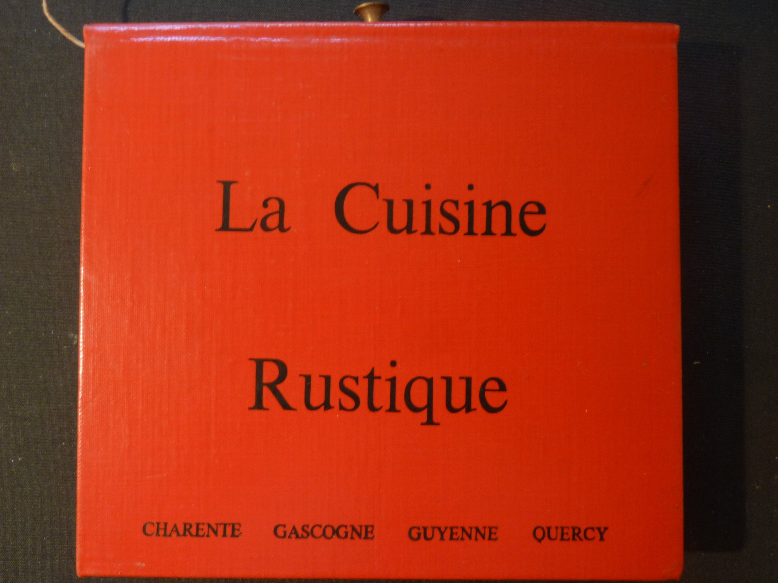 La Cuisine Rustique : Charente, Gascogne, Guyenne, Quercy 