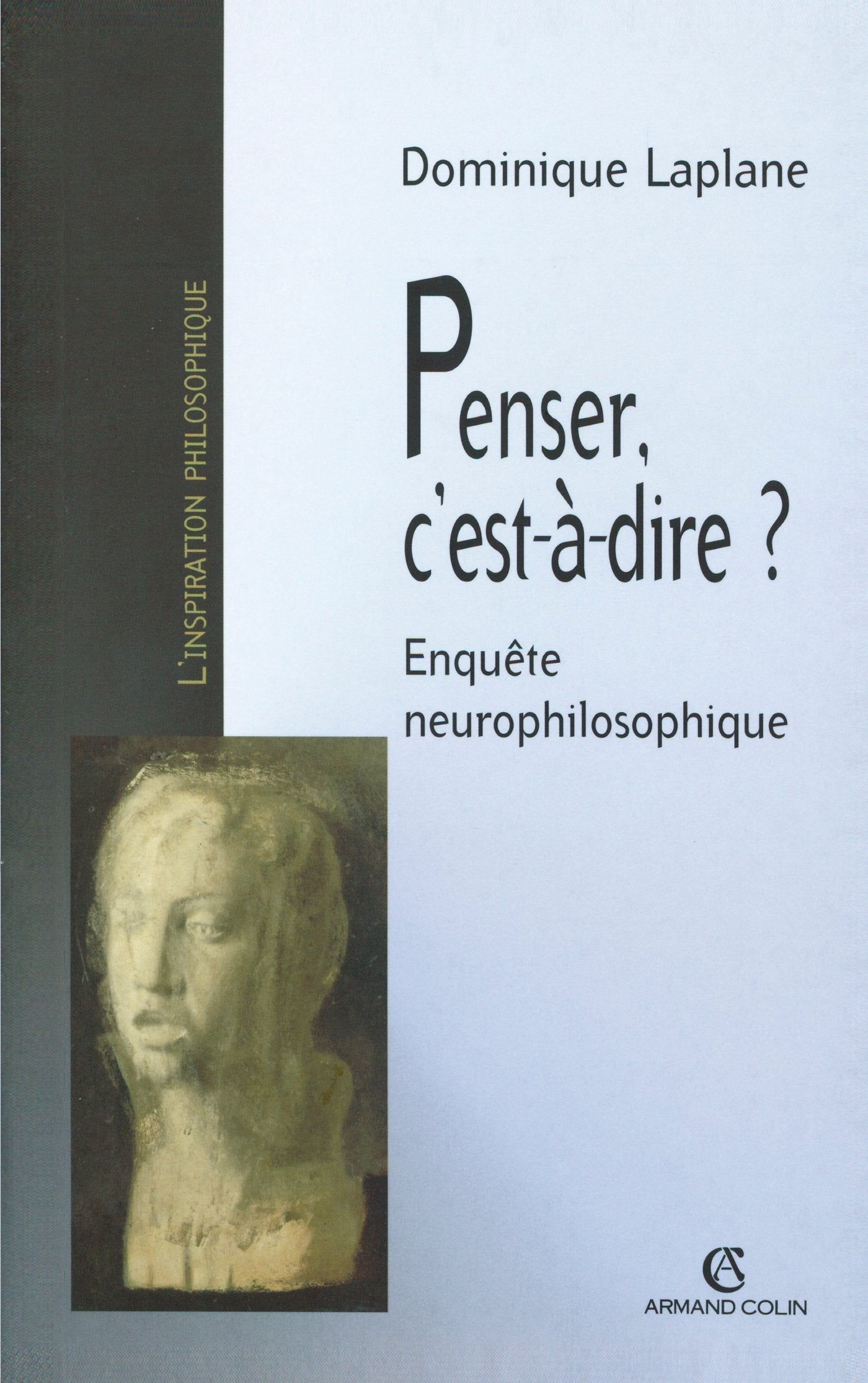 Penser, c'est-à-dire ?: Enquête neurophilosophique 9782200265526