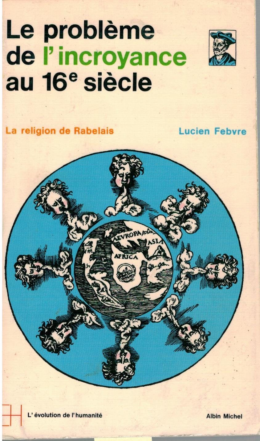 LE PROBLEME DE L'INCROYANCE AU XVIEME SIECLE.: La religion de Rabelais 9782226034724