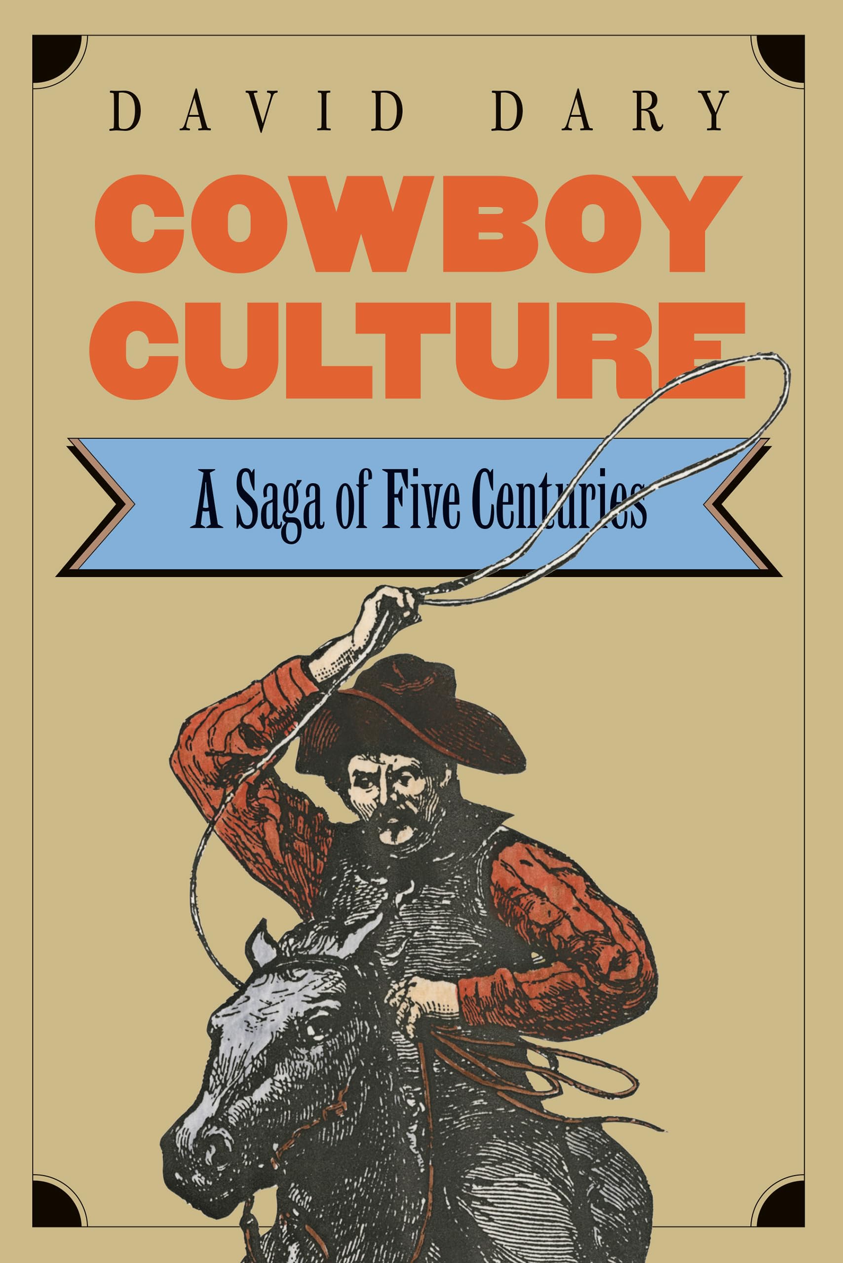 Cowboy Culture: A Saga of Five Centuries 9780700603909