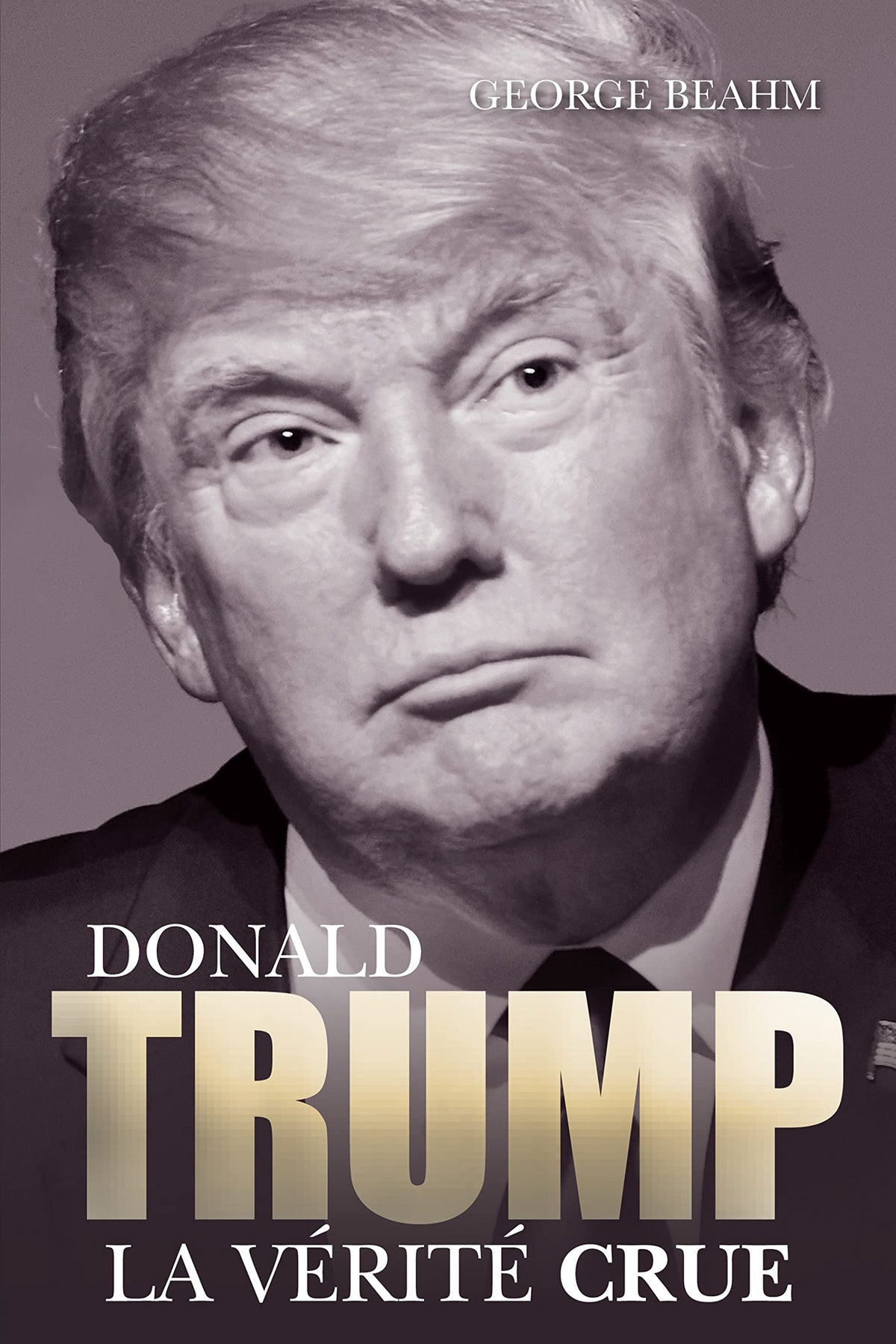Donald Trump, la vérité crue 9782895858690