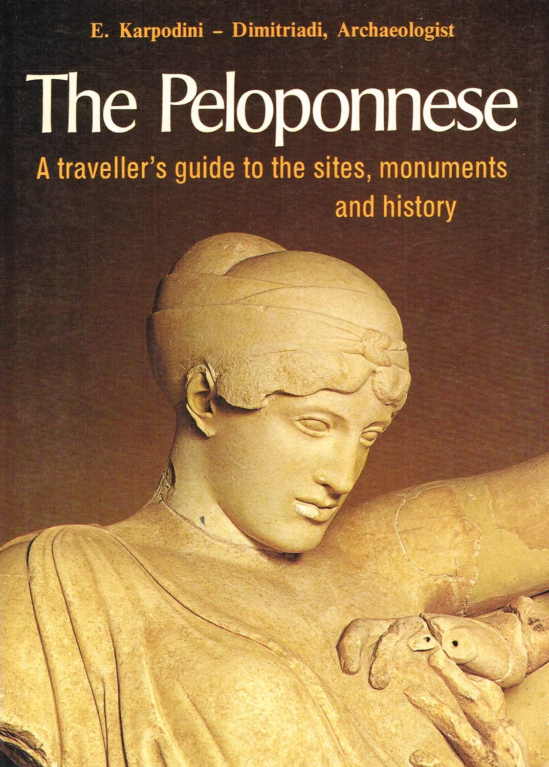 The Peloponnese: A Traveller's Guide to the Sites, Monuments and History 9789602130131