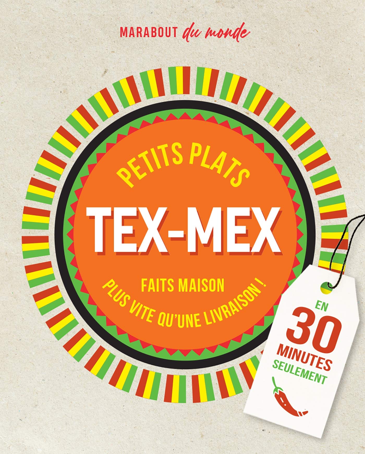 Petits plats Tex-Mex: Faits maison plus rapide qu'une livraison ! En 30 minutes seulement 9782501153829