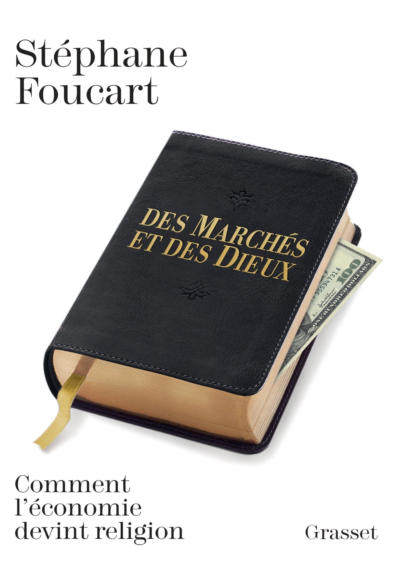DES MARCHES ET DES DIEUX: Quand l'économie devient religion 9782246861010