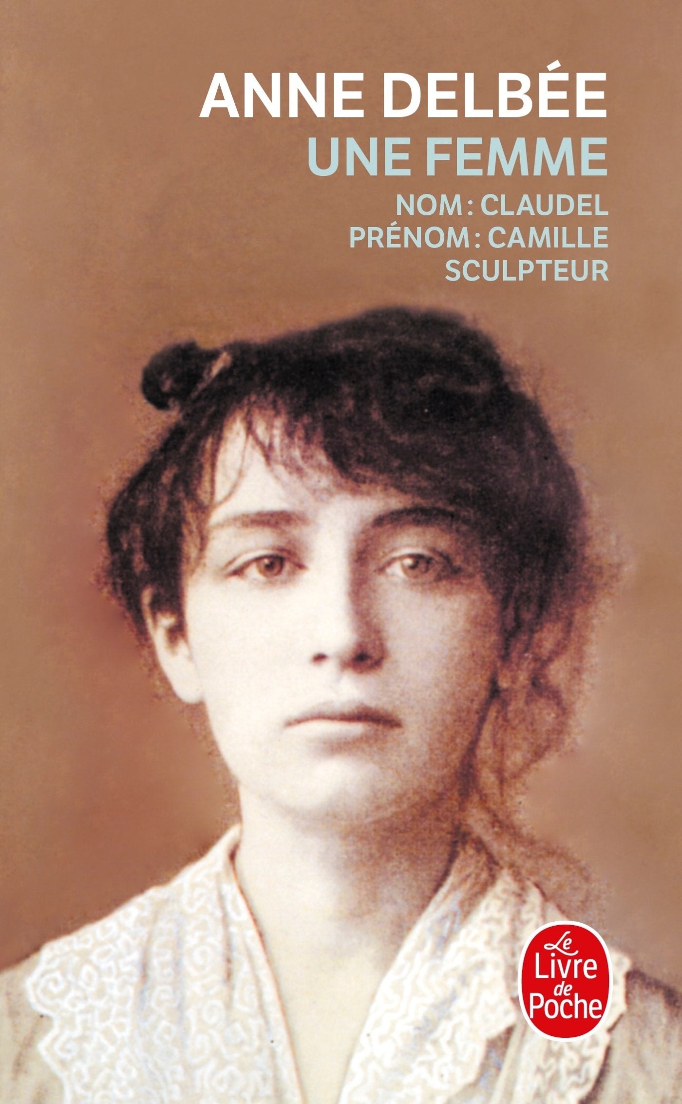 Une femme : suivi de 1 - article de Mathias Morhardt paru dans le Mercure de France en mard 1898 (Extrait) et 2 - chronologie (Camille Claudel, Auguste Rodin, Paul Claudel, Epoque) 9782553034923