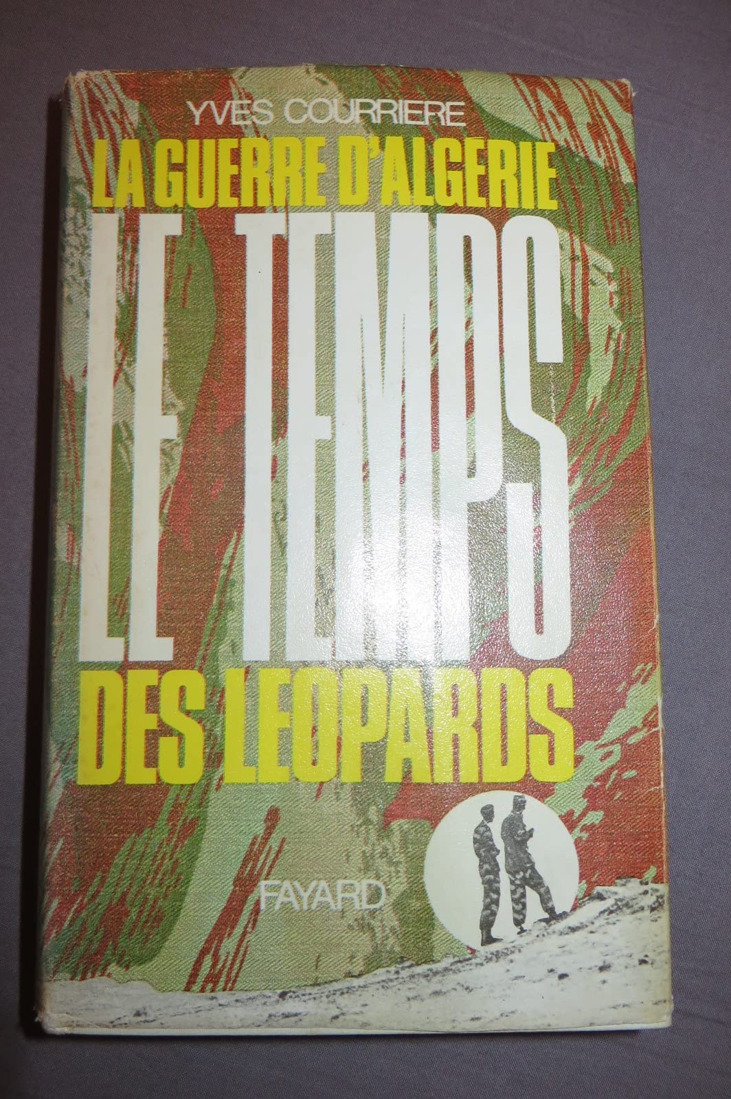 Le temps des Léopards La geurre d'Algérie T2 / Yves Courriere / Réf41473 