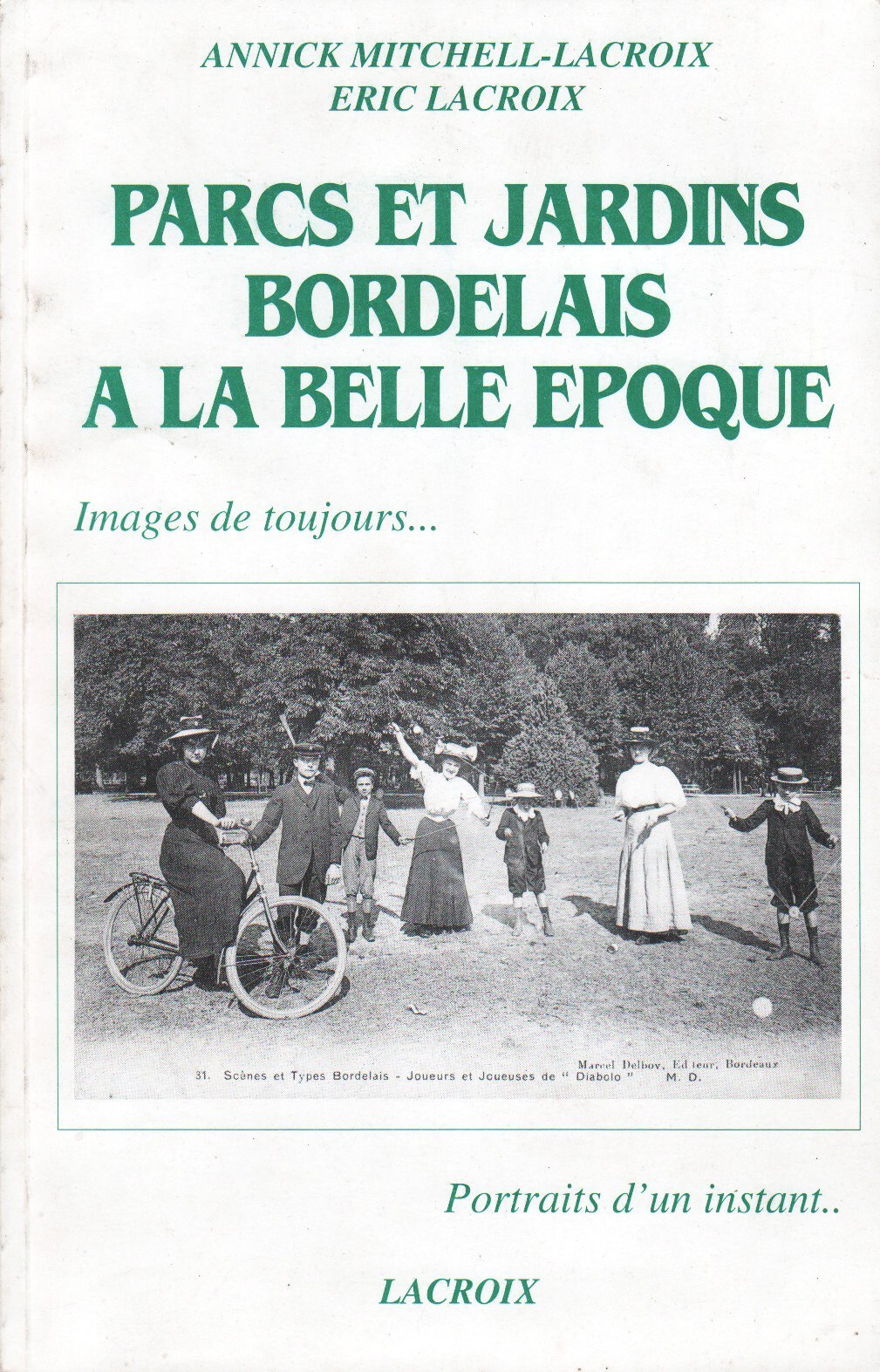 Parcs et jardins bordelais à la belle époque - Images de toujours...portraits d'un instant 9782950646040