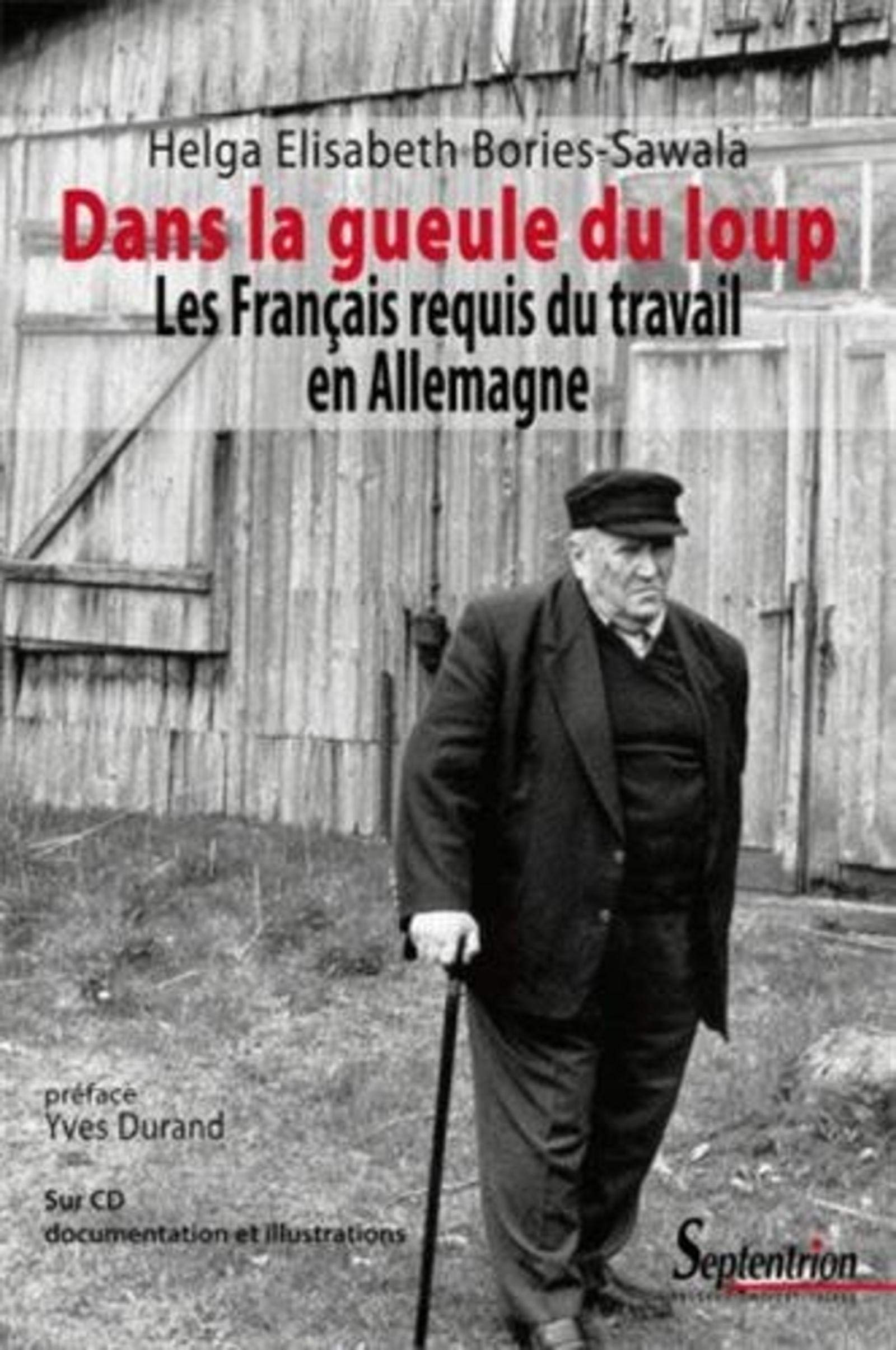 Dans la gueule du loup: Les français requis du travail en Allemagne 9782757400609