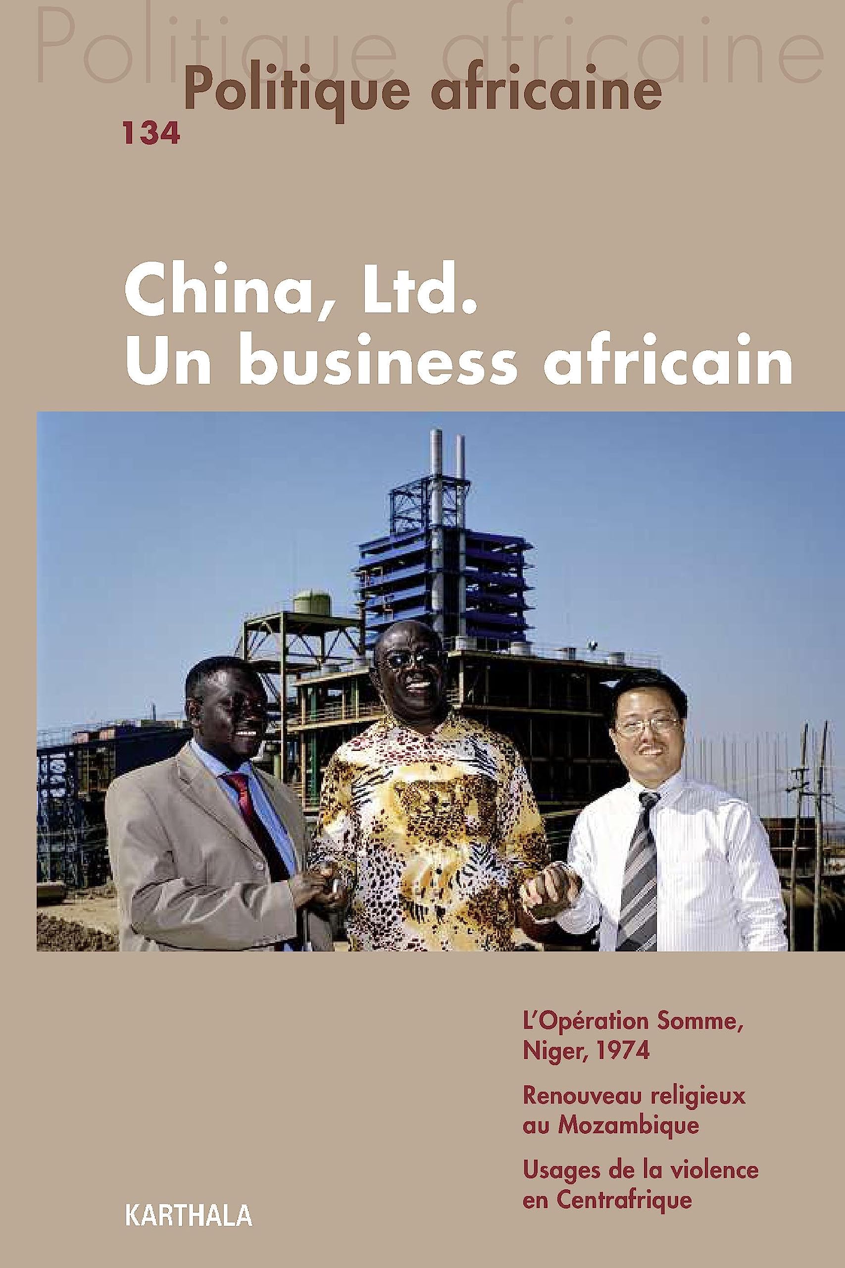 POLITIQUE AFRICAINE N-134. China, Ltd. Un Business africain 9782811111960