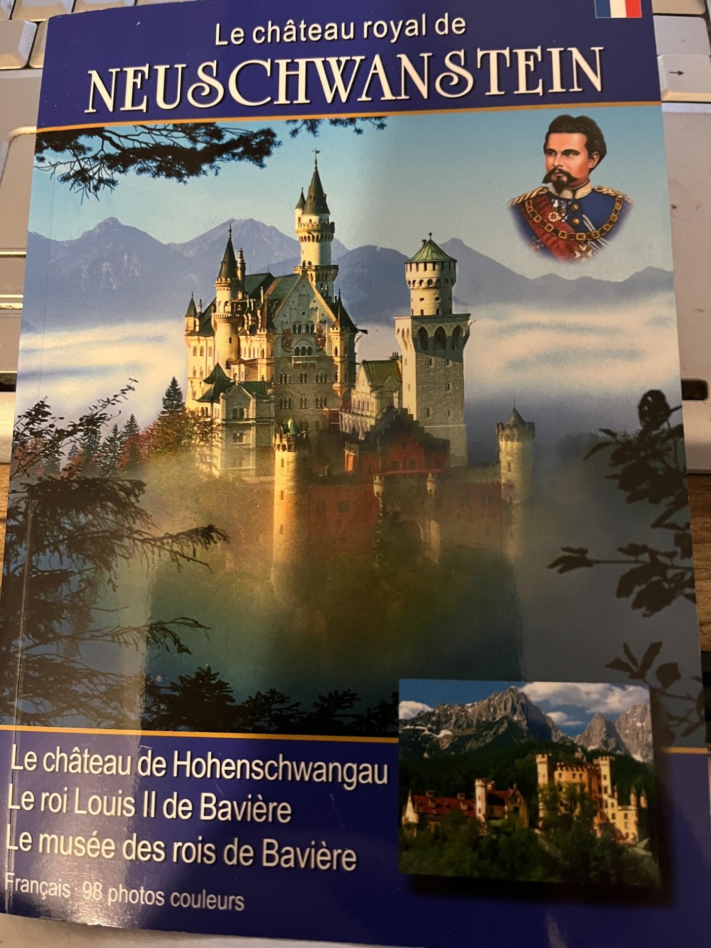 Königsschloss Neuschwanstein: Der König und sein Schloss. Schloss Neuschwanstein, Schloss Hohenschwangau, Biographie König Ludwig II, König Ludwig II-Musical. Französische Ausgabe 9783933638281