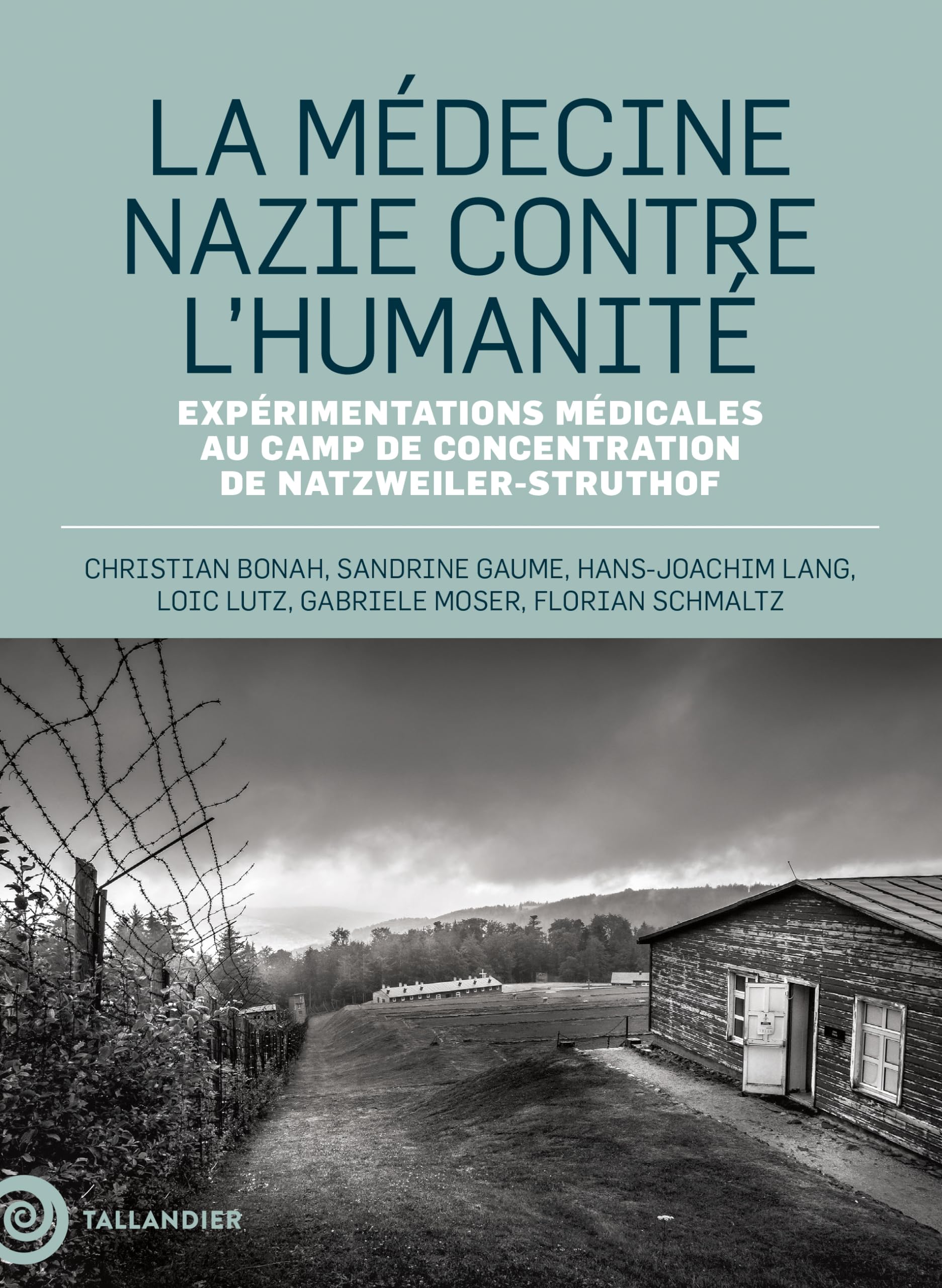 La médecine nazie contre l’humanité: Expérimentations médicales au camp de concentration de Natzweiler-Struthof 9791021057937