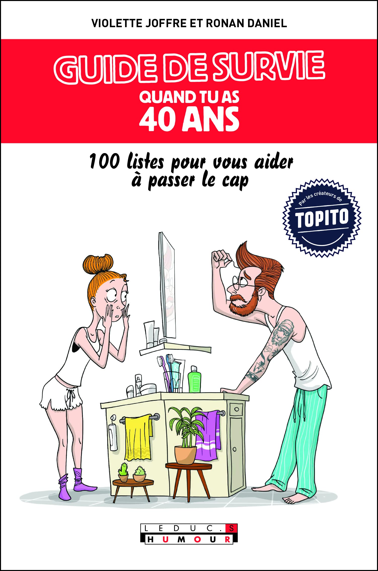 Guide de survie quand tu as 40 ans: 100 listes pour vous aider à passer le cap 9782367042091