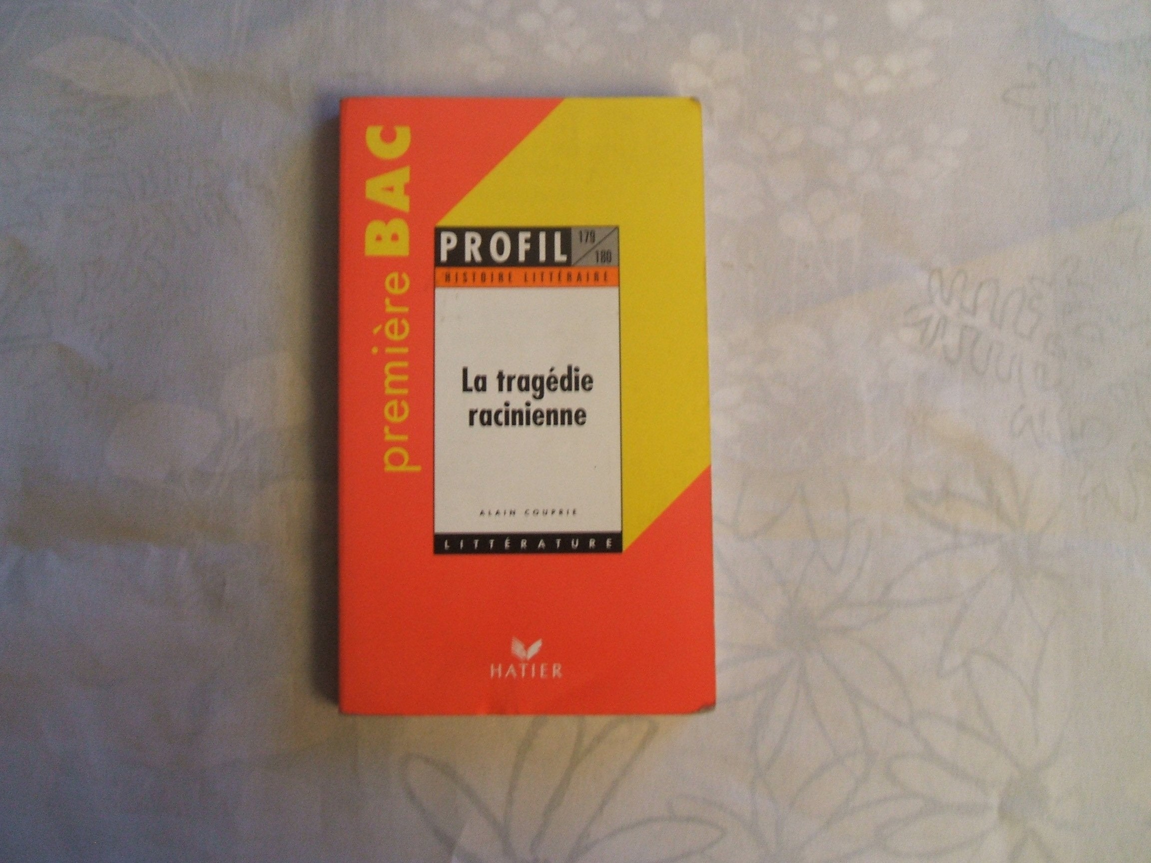 Histoire Litteraire : La Tragedie Racinienne. 20 Sujets Entierement Traites A Partir De Andromaque, Bajazet, Berenice, Britannicus, Iphigenie, Phedre 9782218711602