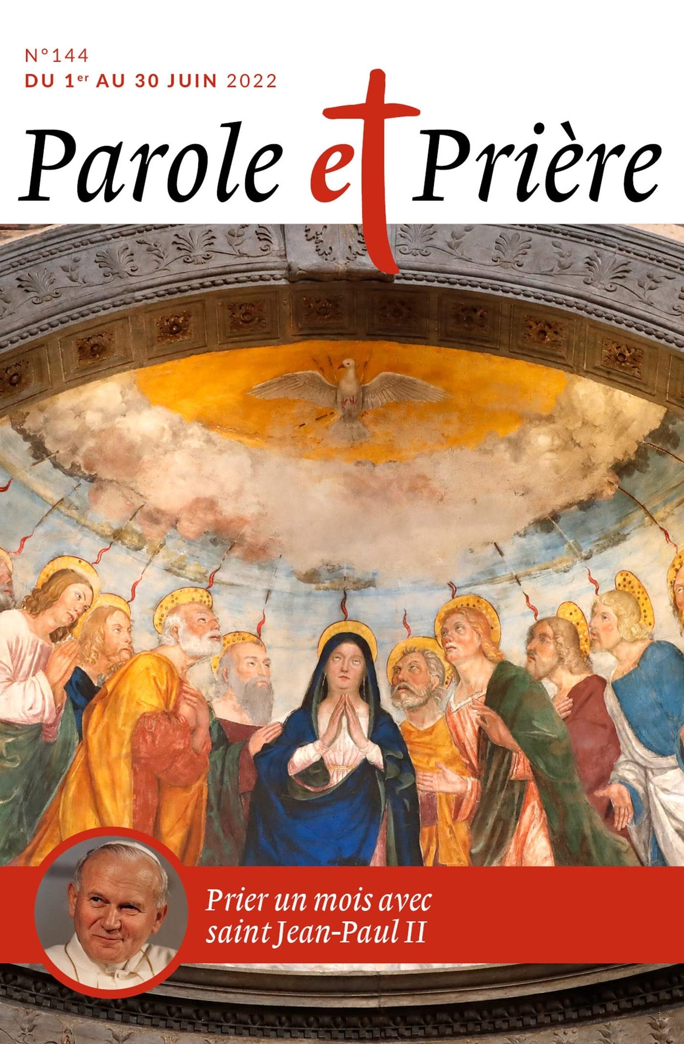 Parole et prière n°144 juin 2022: saint Jean-Paul II 9772109551448