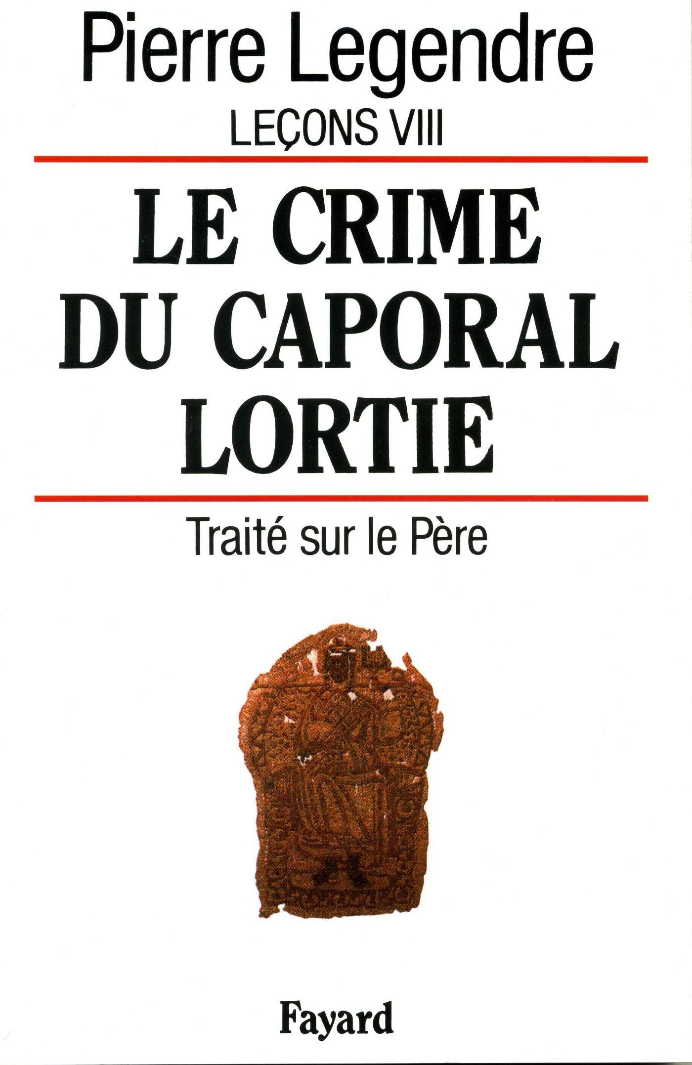 Le Crime du caporal Lortie: Traité sur le père 9782213023373