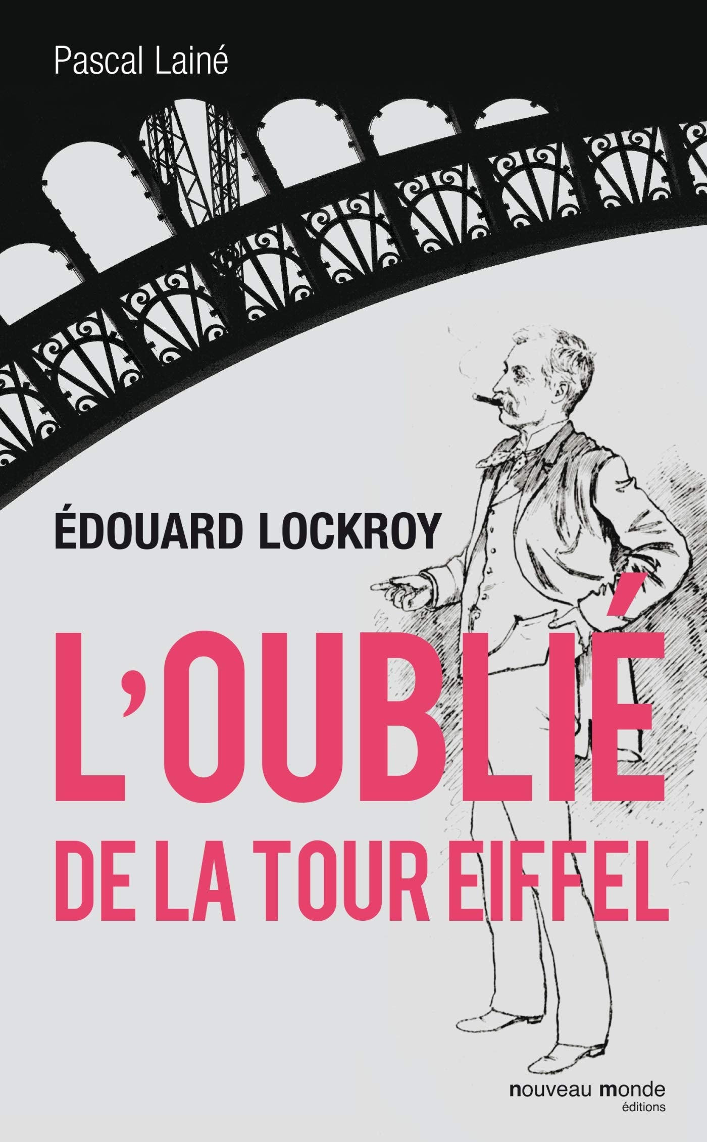 Edouard Lockroy: L'oublié de la Tour Eiffel 9782847366471