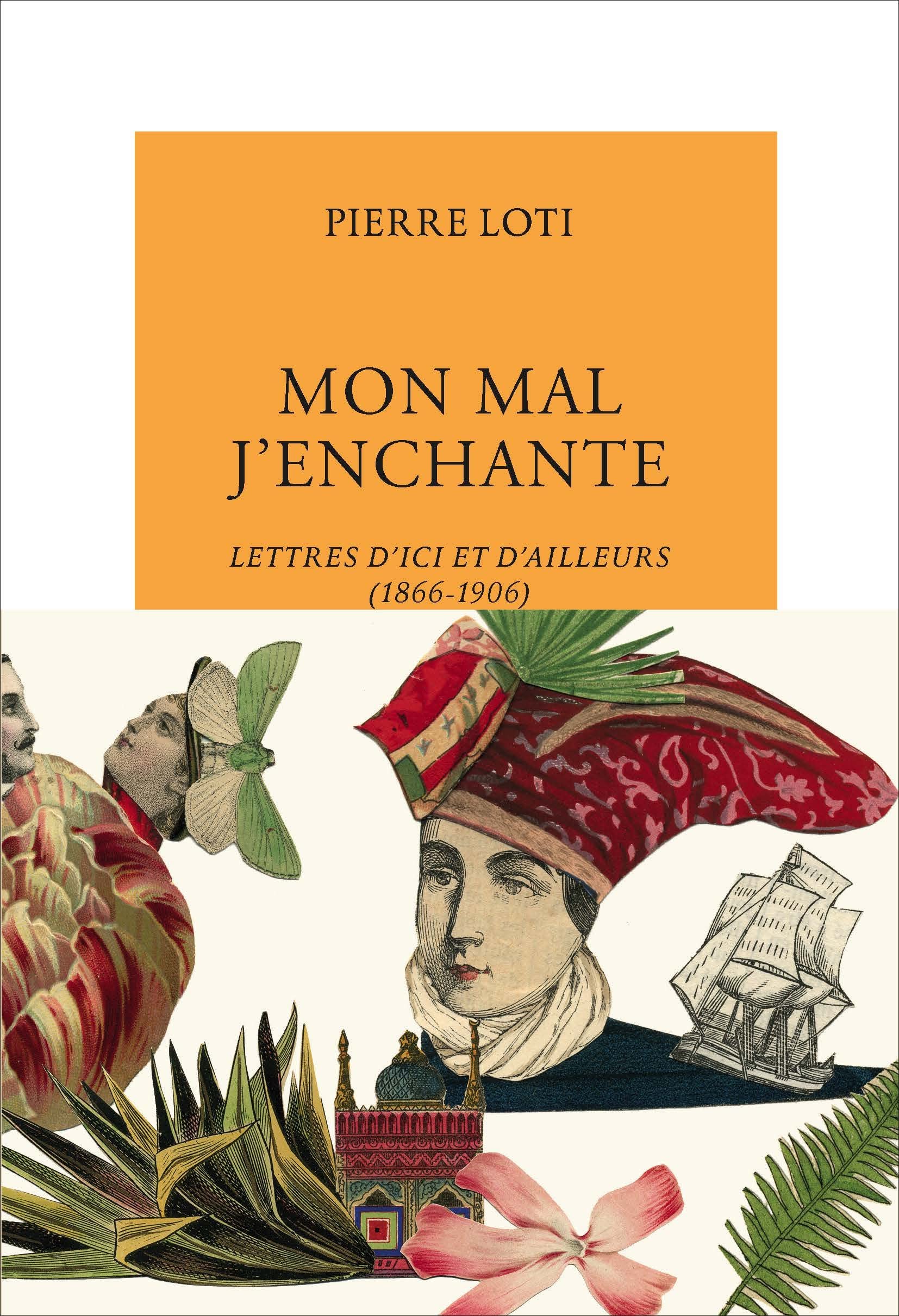 Mon mal j'enchante: Lettres d'ici et d'ailleurs (1866-1906) 9791037109170