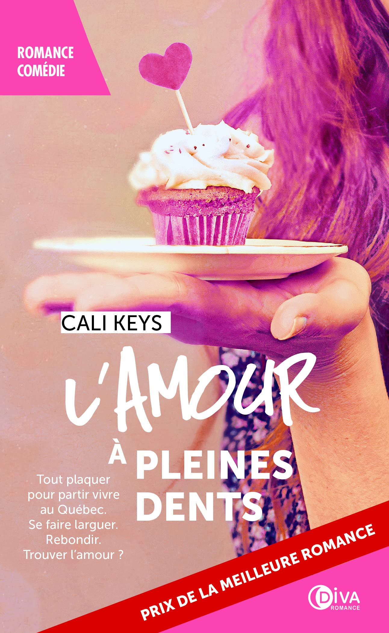 L'amour à pleines dents: Tout plaquer pour partir vivre au Québec. Se faire larguer. Rebondir. Trouver. 9782368122051