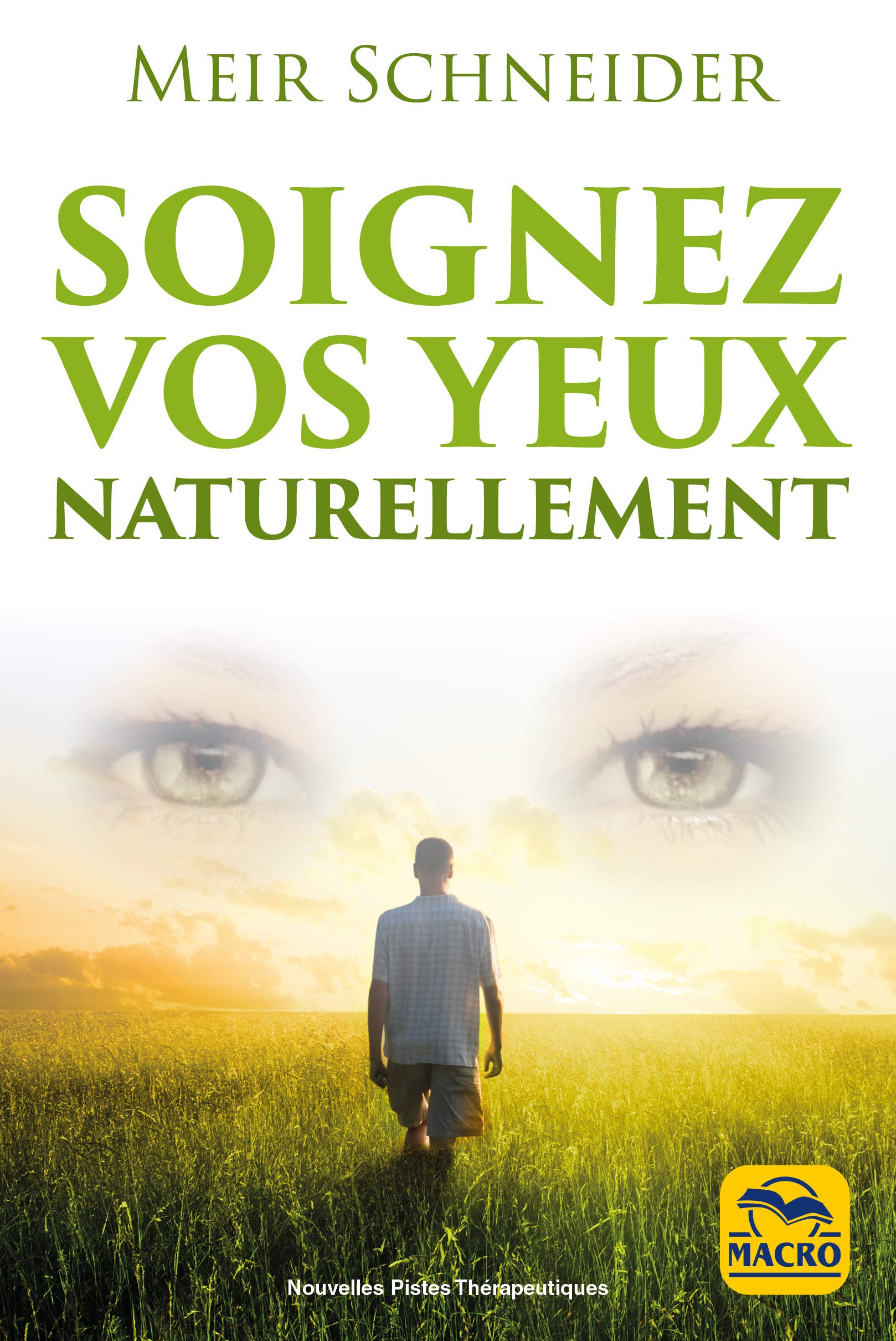 Soignez vos yeux naturellement: Myopie - Presbytie -Astigmatisme - Cataracte - Strabisme - Glaucome - Dégénérescence maculaire - L'hypermétropie - Nystagmus - Rétinite 9788828595854