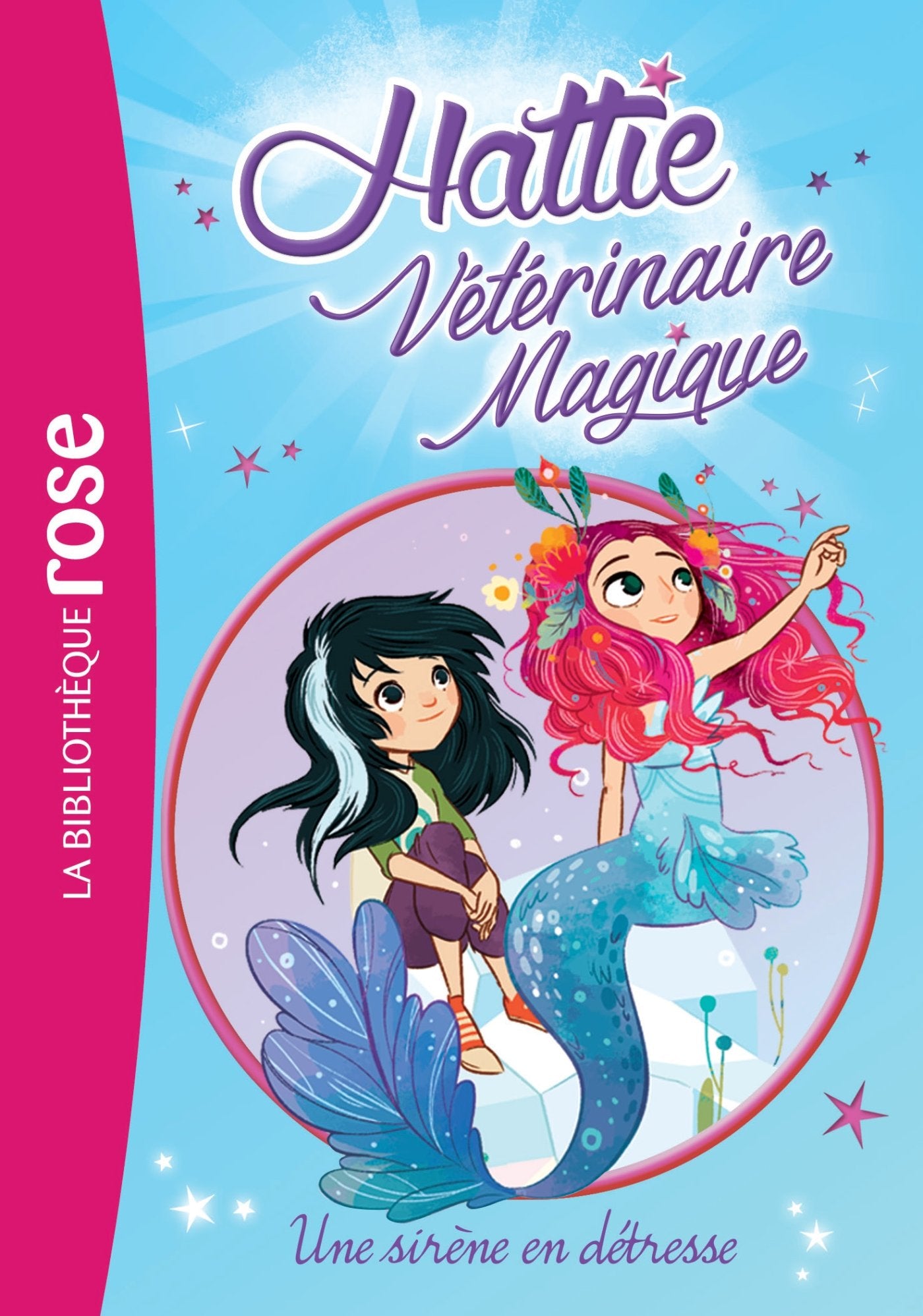 Hattie Vétérinaire magique 04 - Une sirène en détresse 9782012526921