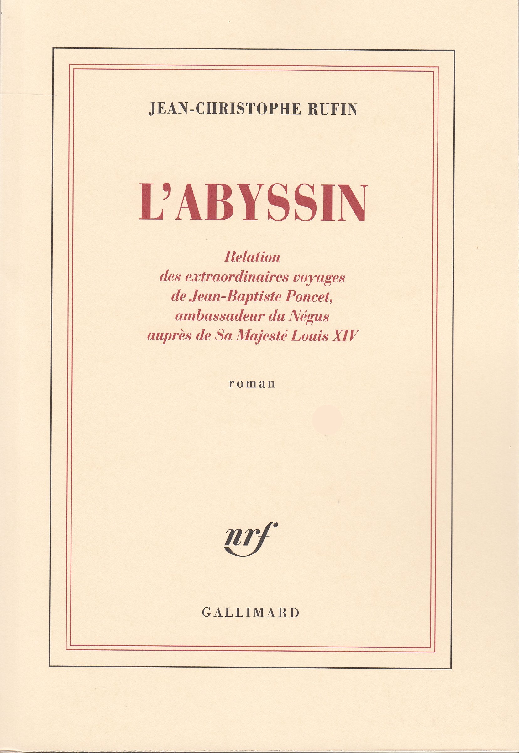 L'Abyssin: Relation des extraordinaires voyages de Jean-Baptiste Poncet, ambassadeur du Négus auprès de Sa Majesté Louis XIV 9782744111884