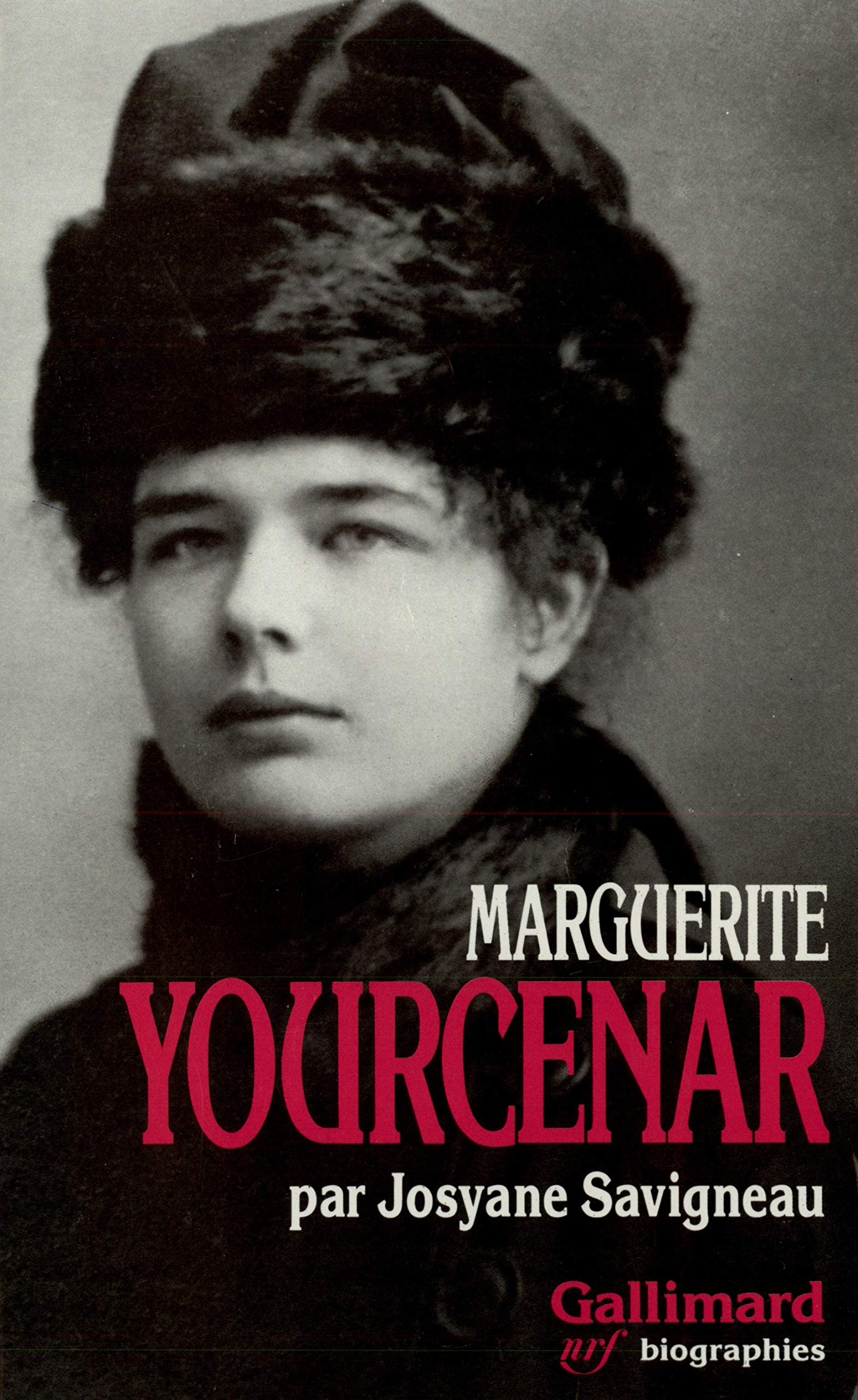 Marguerite Yourcenar: L'invention d'une vie 9782070720781