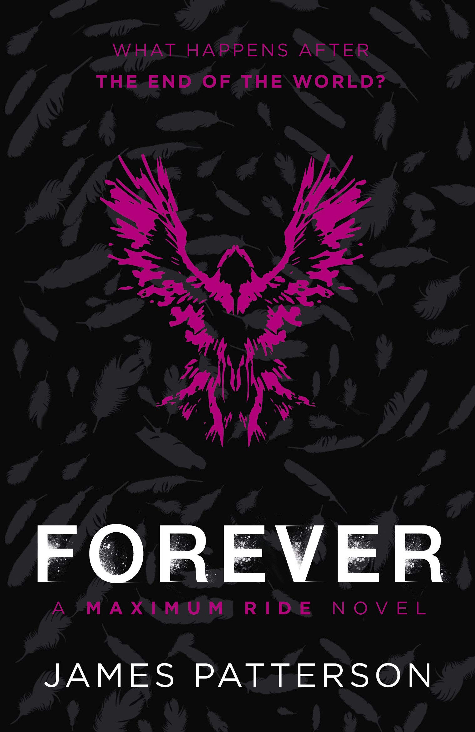 Forever: A Maximum Ride Novel: (Maximum Ride 9) 9780099567493