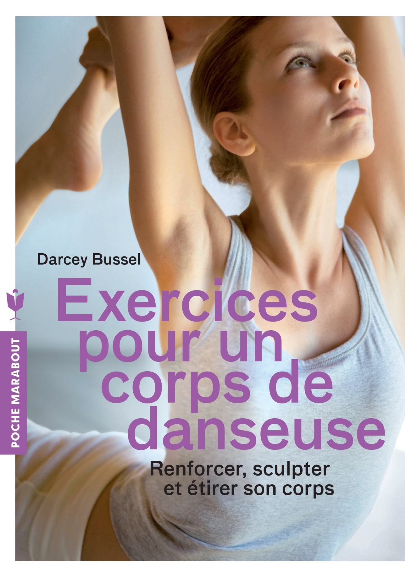 Exercices pour un corps de danseuse: Renforcer, sculpter et étirer son corps 9782501084703