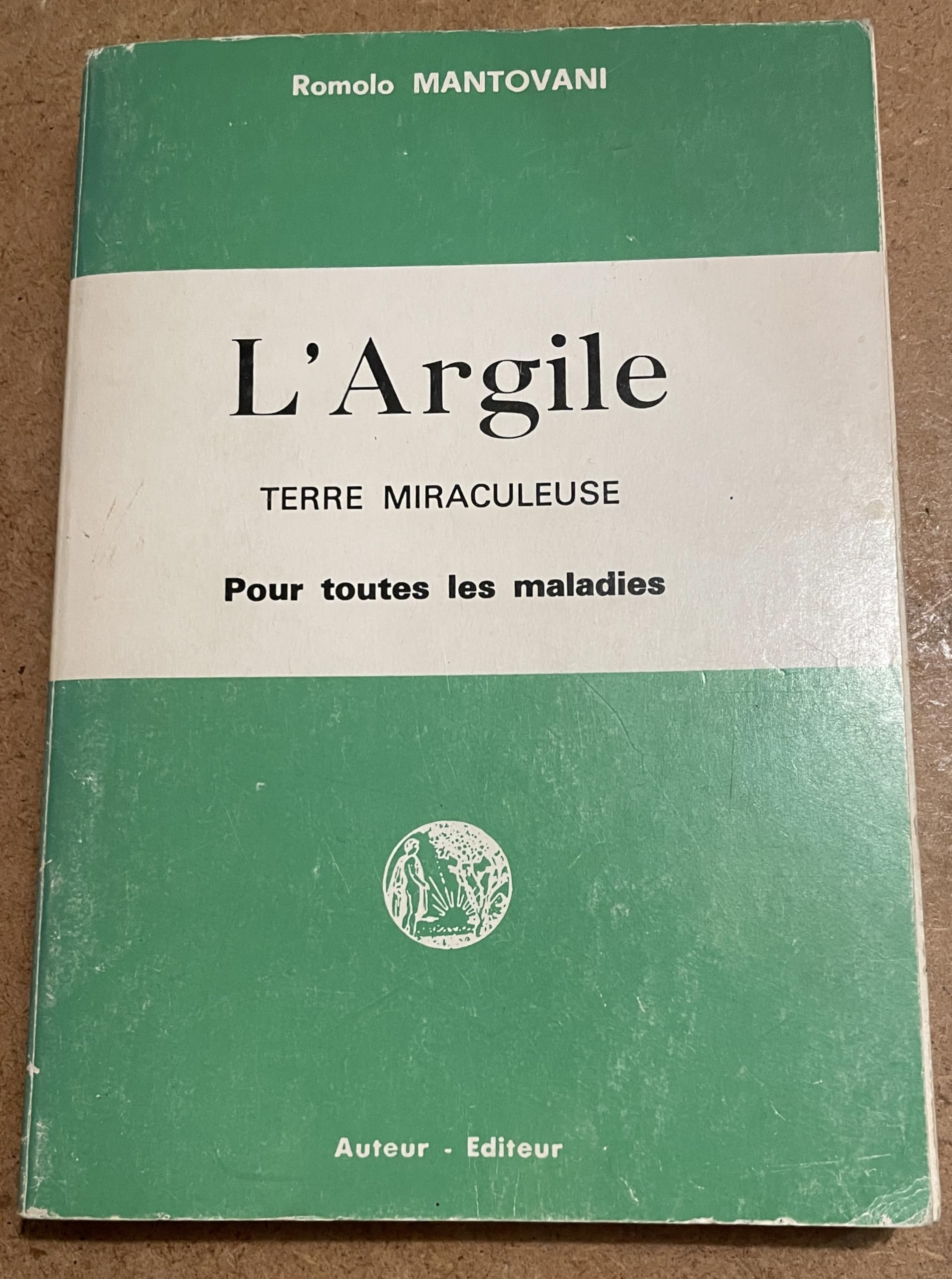 Mantovani romolo - L argile, terre miraculeuse pour toutes les maladies 